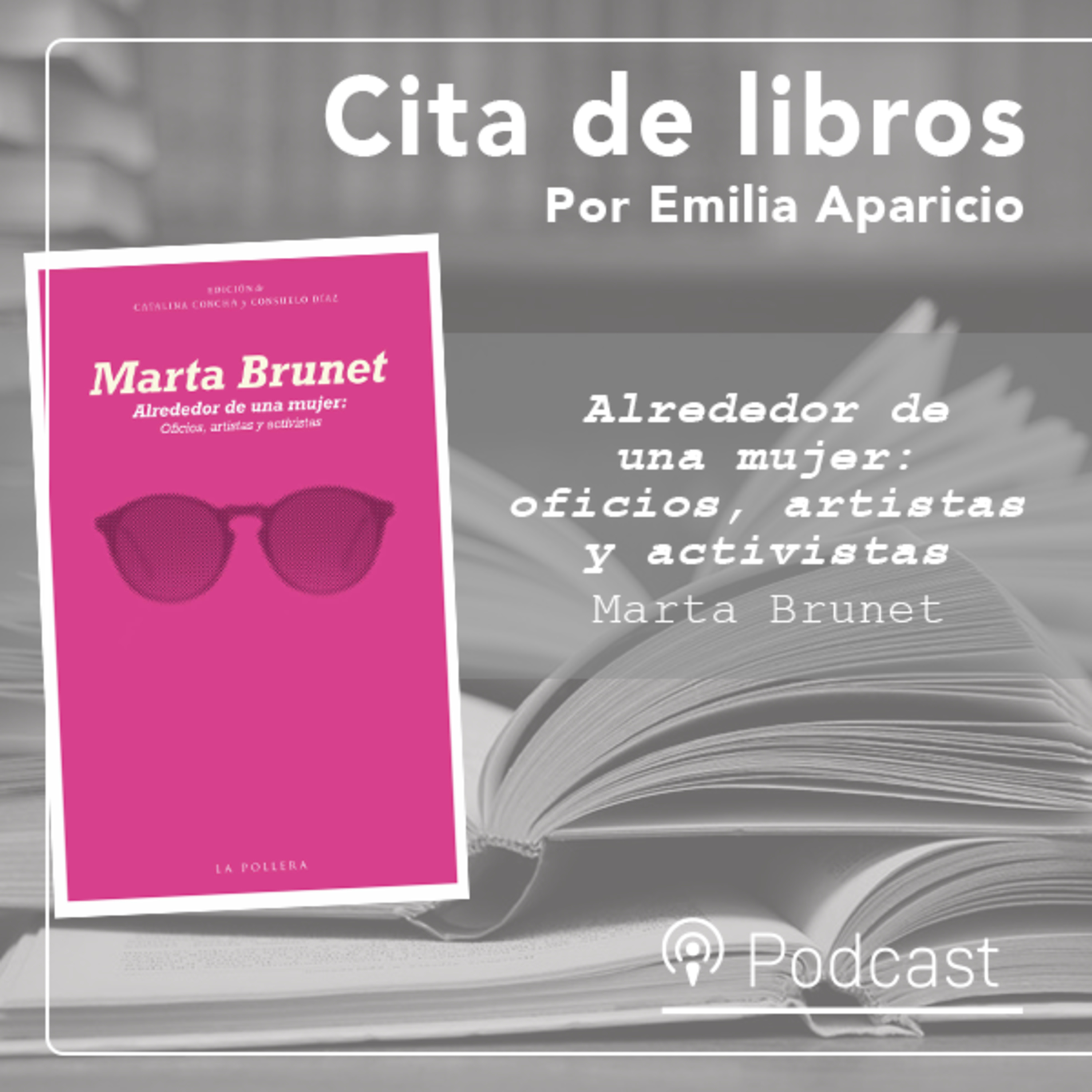 "Alrededor de una mujer": cuando Marta Brunet perfiló a artistas y activistas hispanas episode artwork