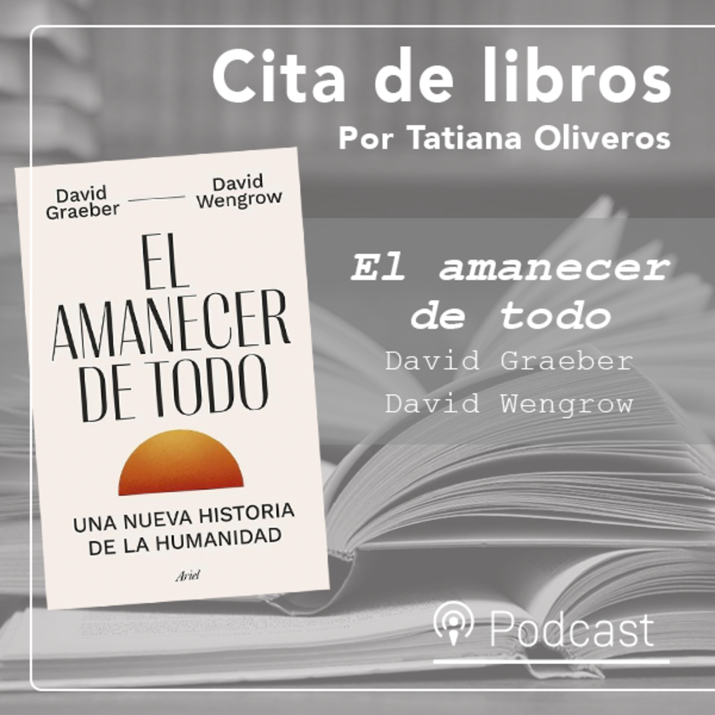 "El amanecer de todo”: una nueva historia de la humanidad que desafía las narrativas tradicionales episode artwork