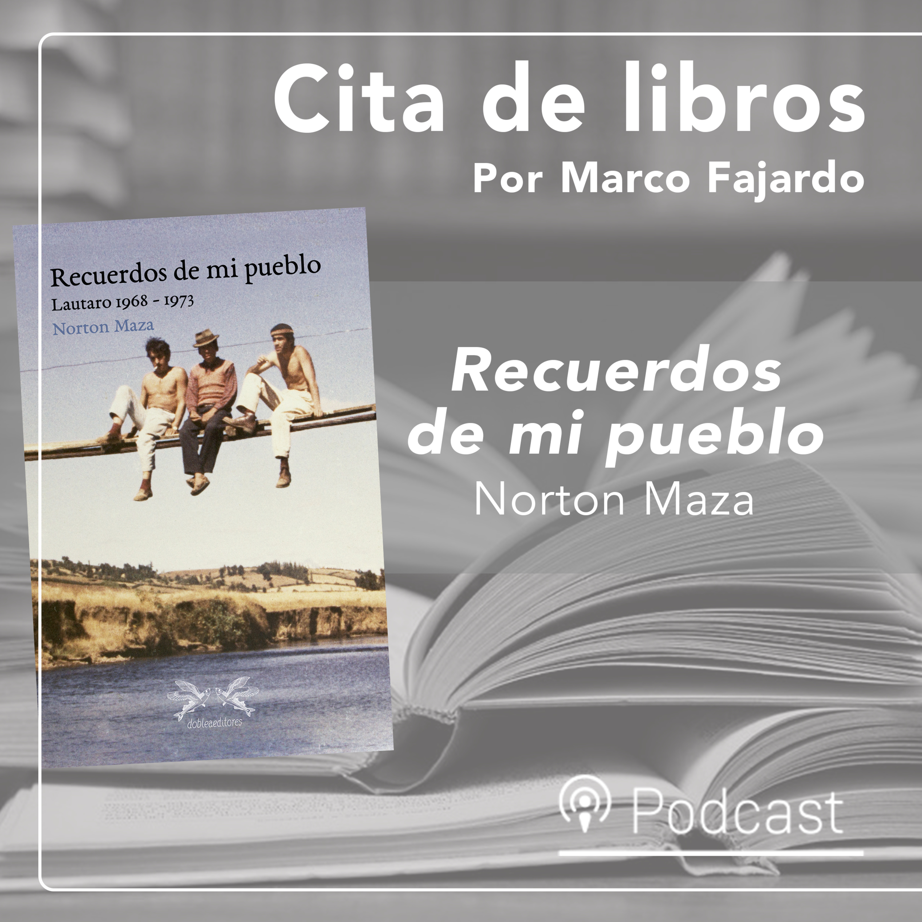 "Recuerdos de mi pueblo" de Norton Maza: un revolucionario en la Araucanía episode artwork
