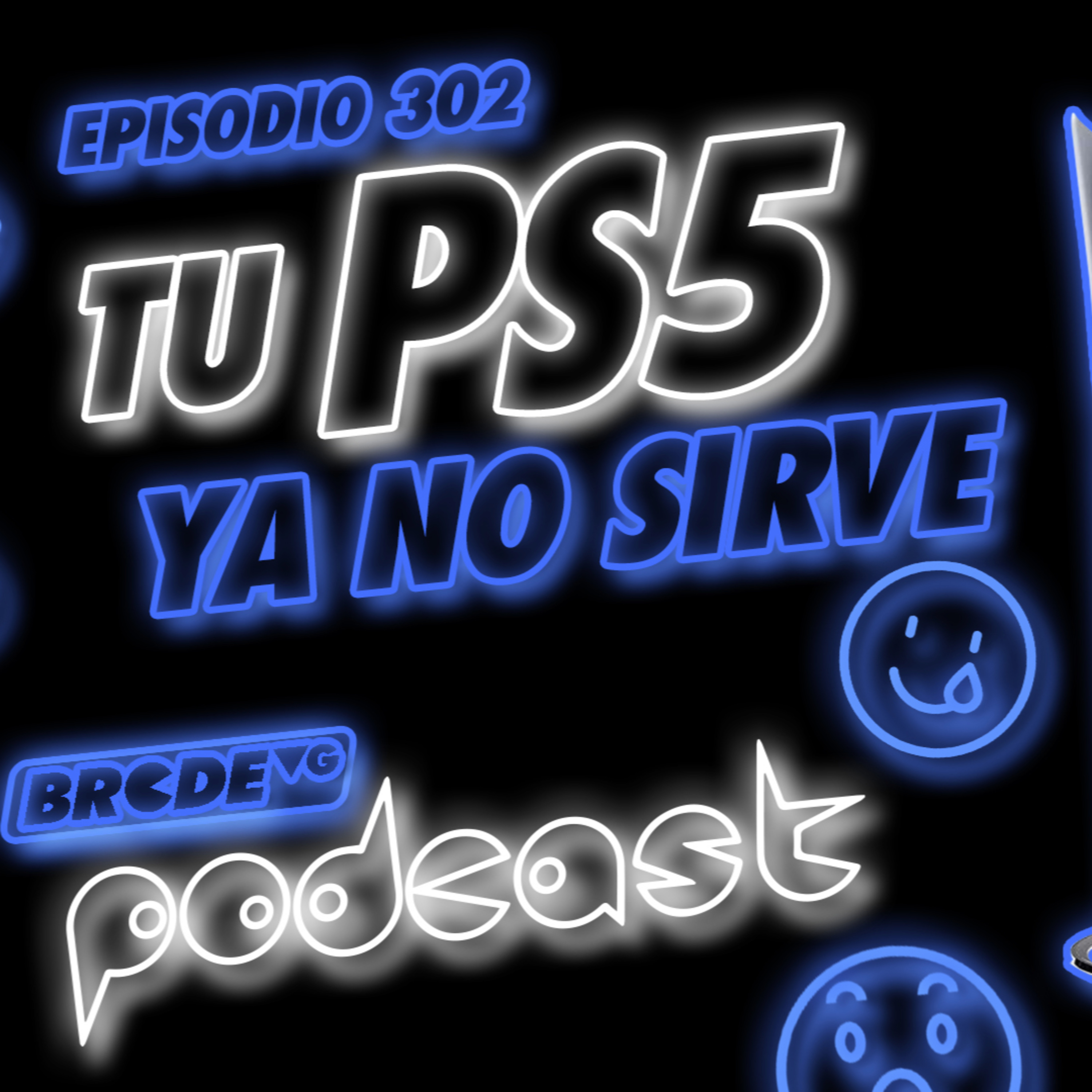 Tu PS5 Ya No Sirve - BRCDEvg Podcast 302 episode artwork