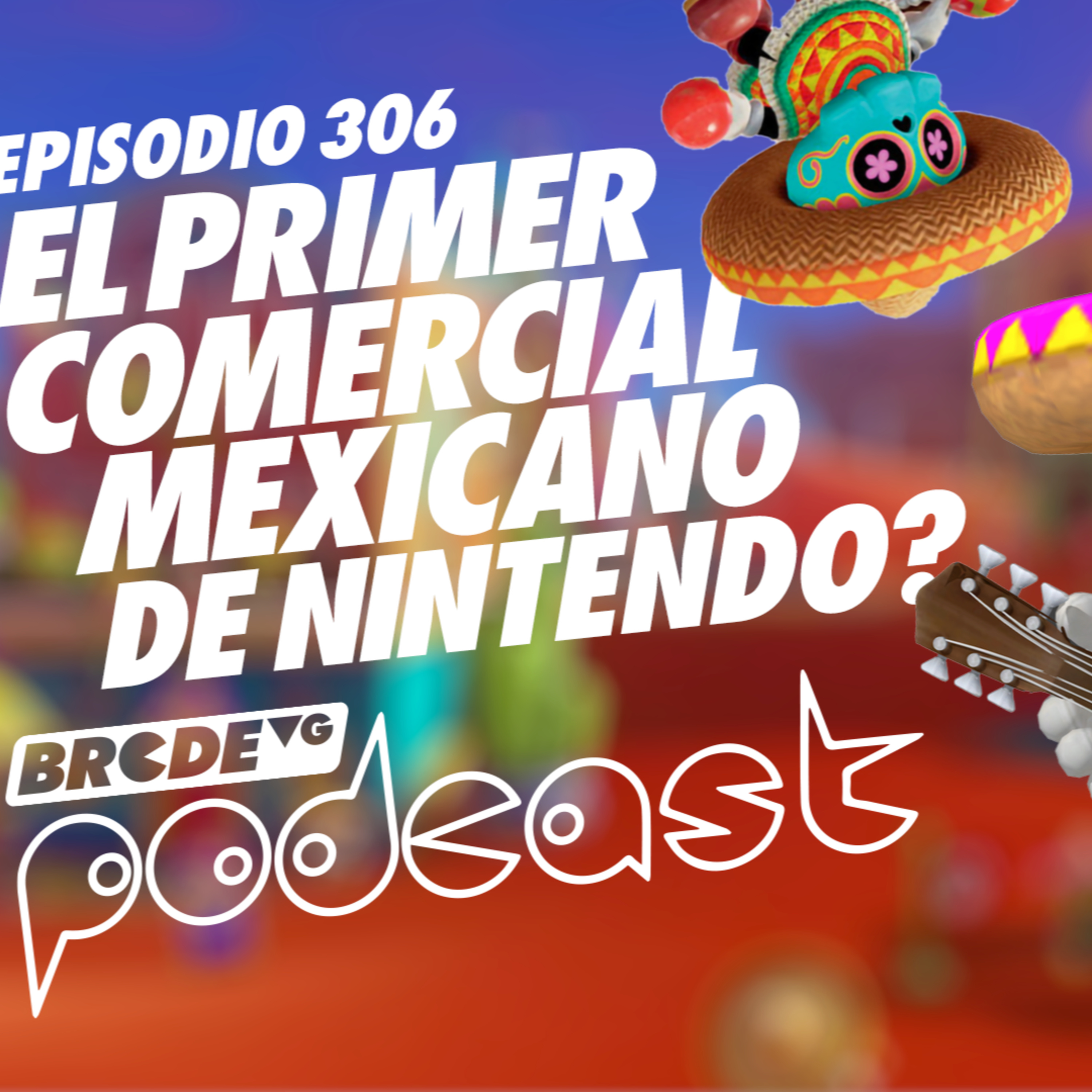 ¿El Primer Comercial Mexicano de Nintendo? - BRCDEvg Podcast 306 episode artwork