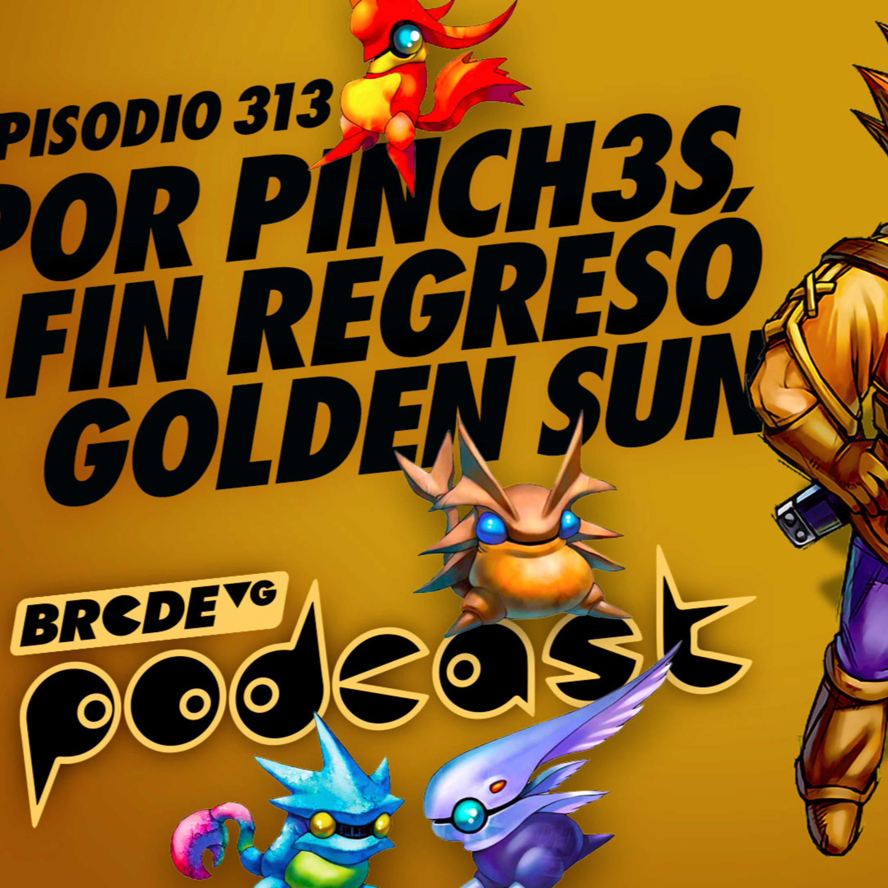 Por Pinch3s Fin Regresó Golden Sun - BRCDEvg Podcast 313 episode artwork