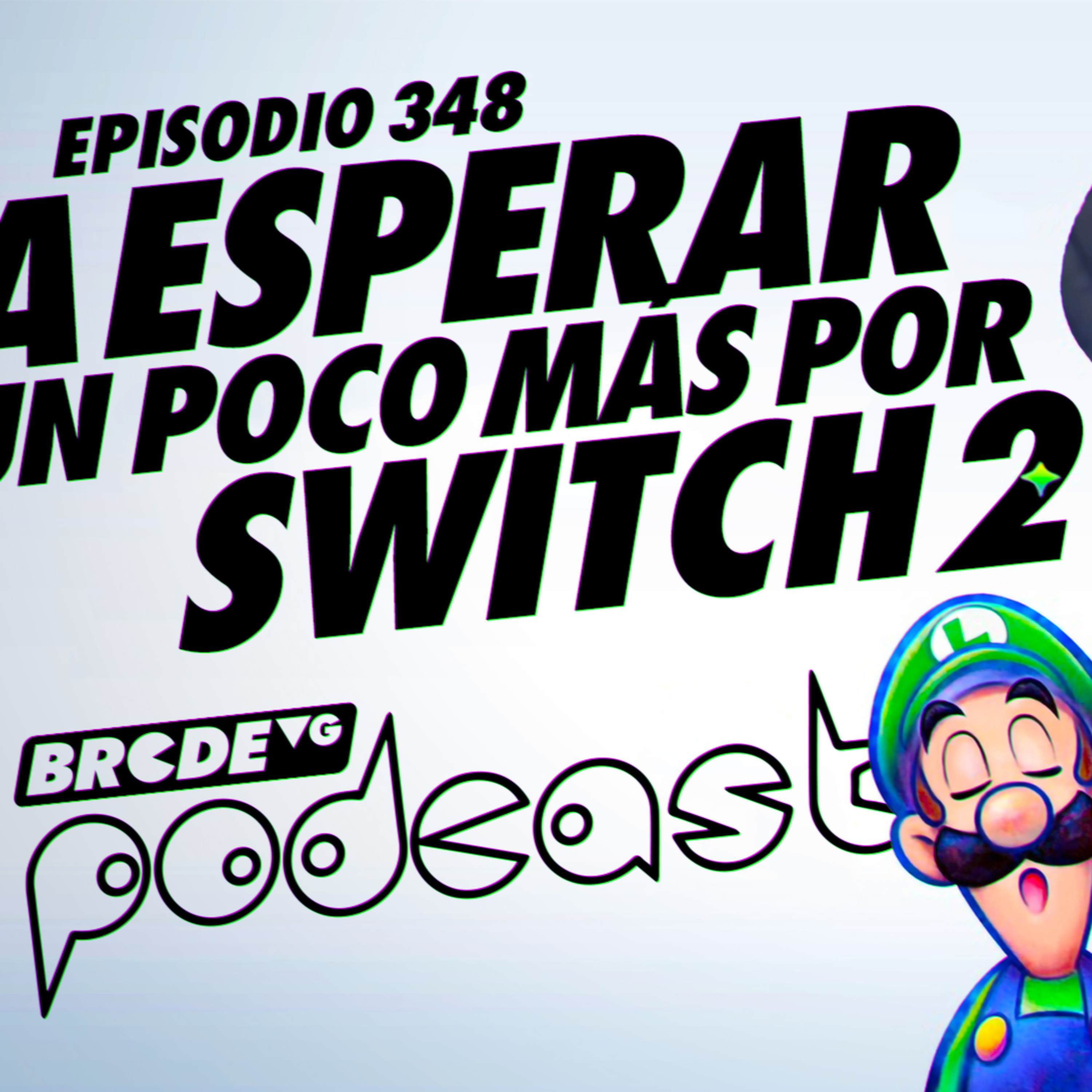 A Esperar Un Poco Más Por Switch 2 - BRCDEvg Podcast 348 episode artwork