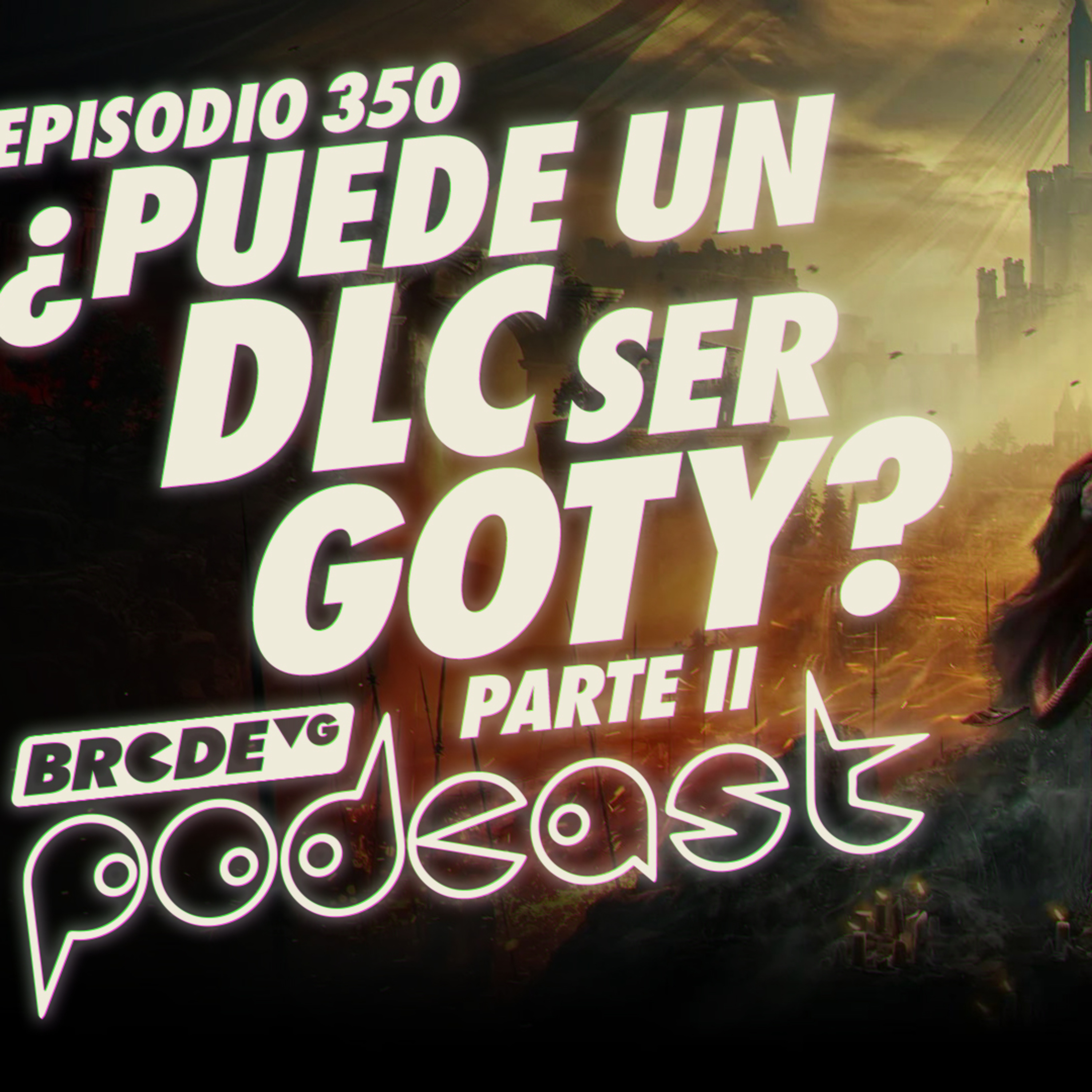¿Puede un DLC ser GOTY? Pt.2 - BRCDEvg Podcast 350 episode artwork