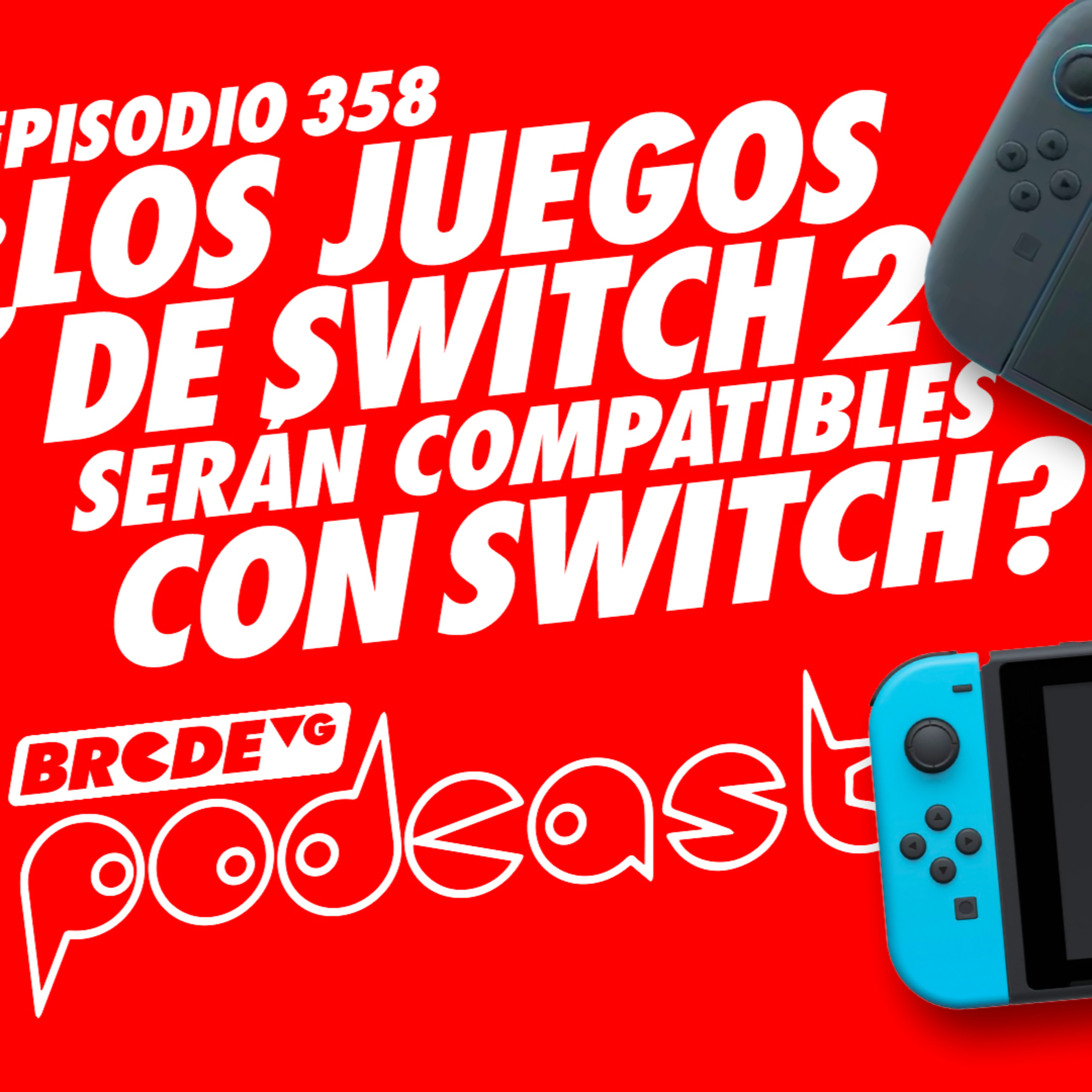 ¿Los Juegos de Switch 2 Serán Compatibles con Switch? - BRCDEvg Podcast 358 episode artwork