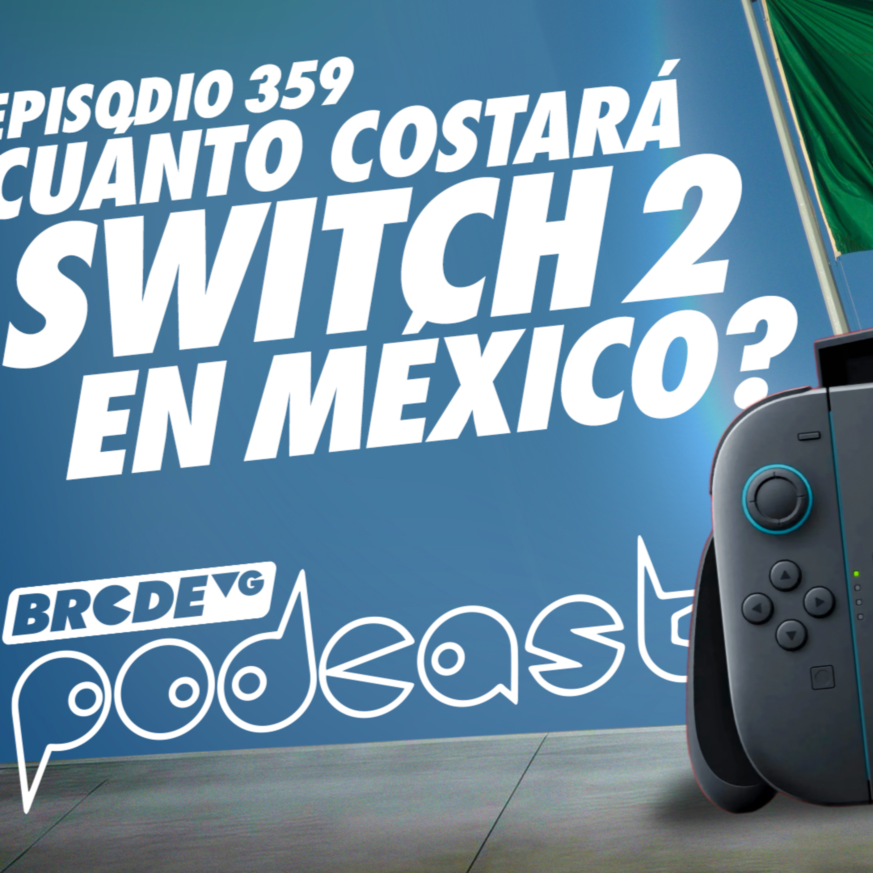 ¿Cuánto Costará Nintendo Switch 2 en México? - BRCDEvg Podcast 359 episode artwork