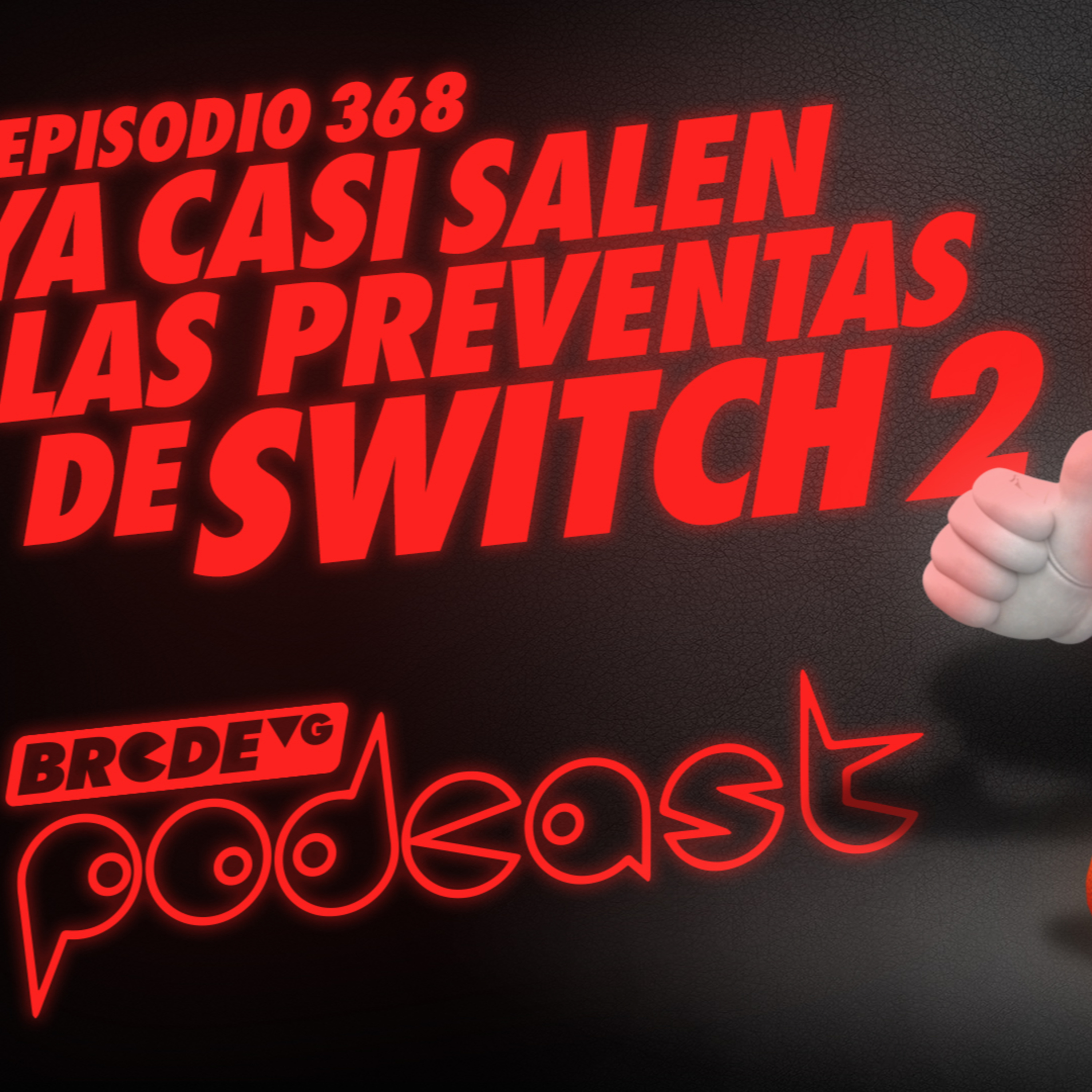 Ya casi salen las PREVENTAS de SWITCH 2 - BRCDEvg Podcast 368