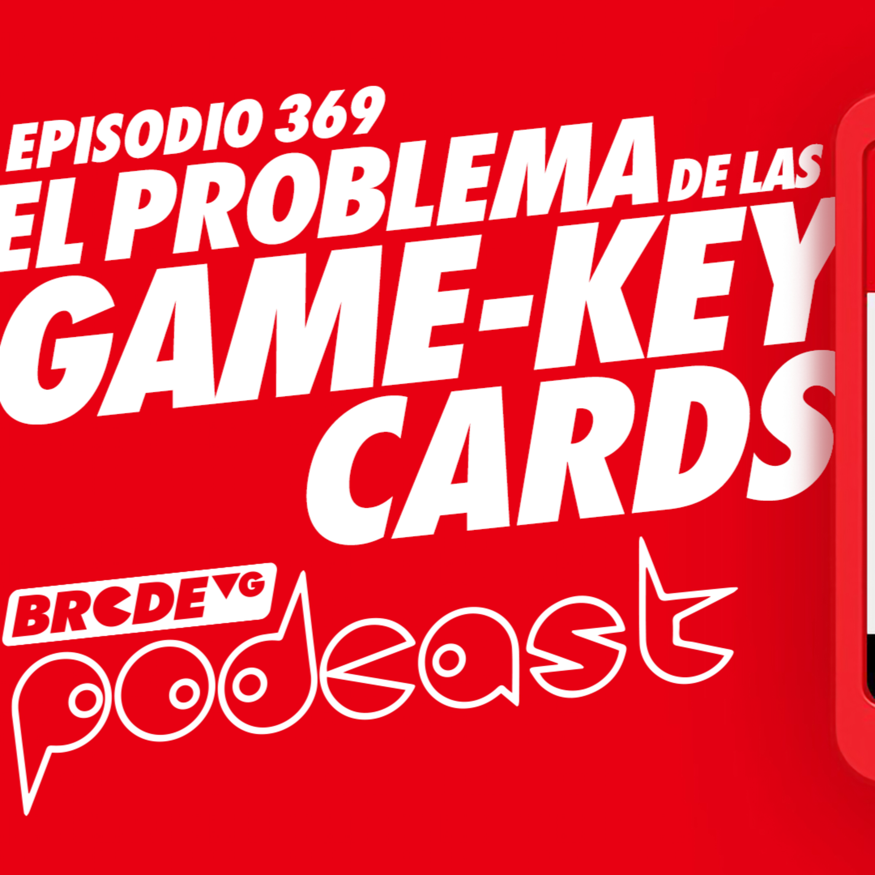 El PROBLEMA con las GAME-KEY CARDS - BRCDEvg Podcast 369 episode artwork