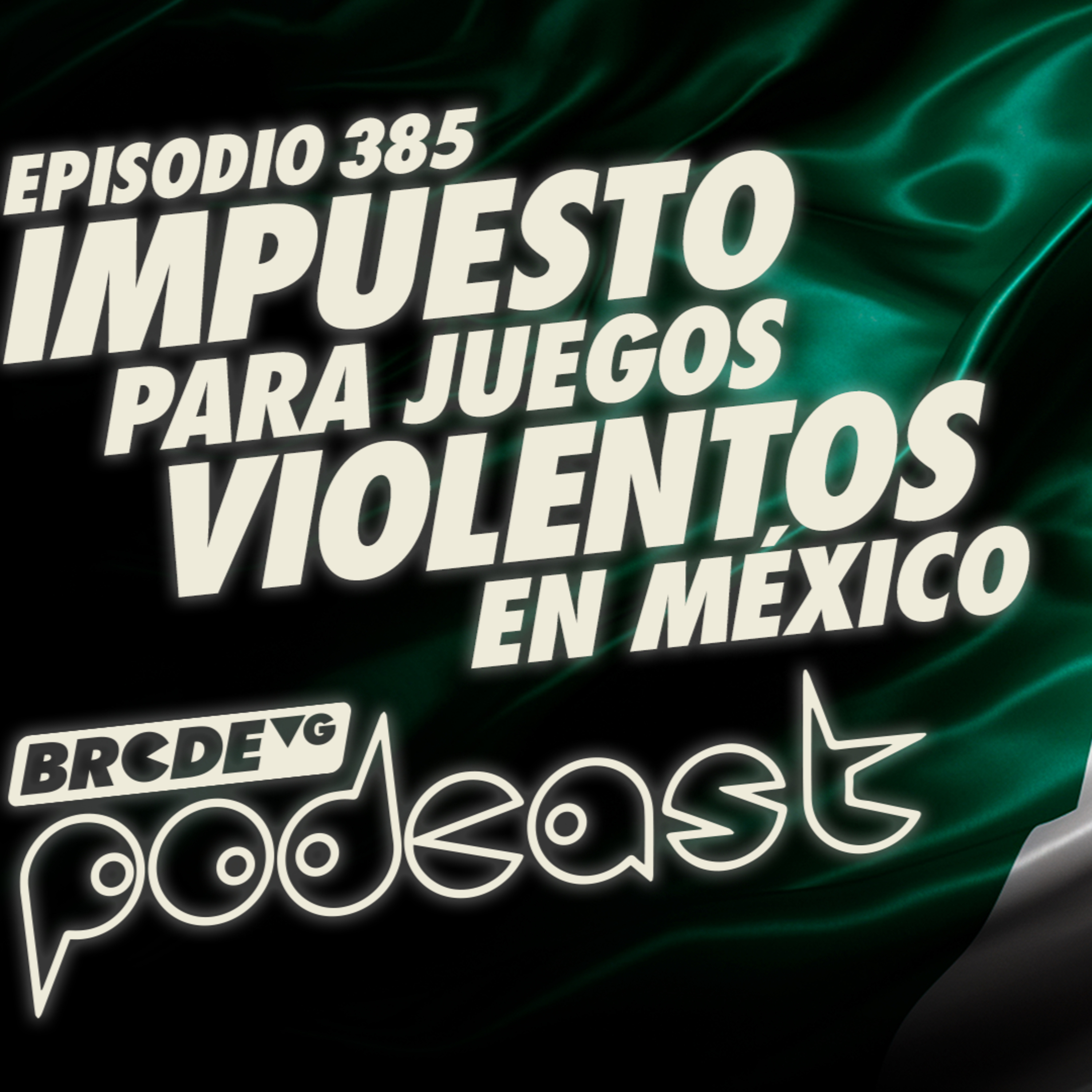 IMPUESTO para JUEGOS VIOLENTOS en MÉXICO - BRCDEvg Podcast 385 episode artwork