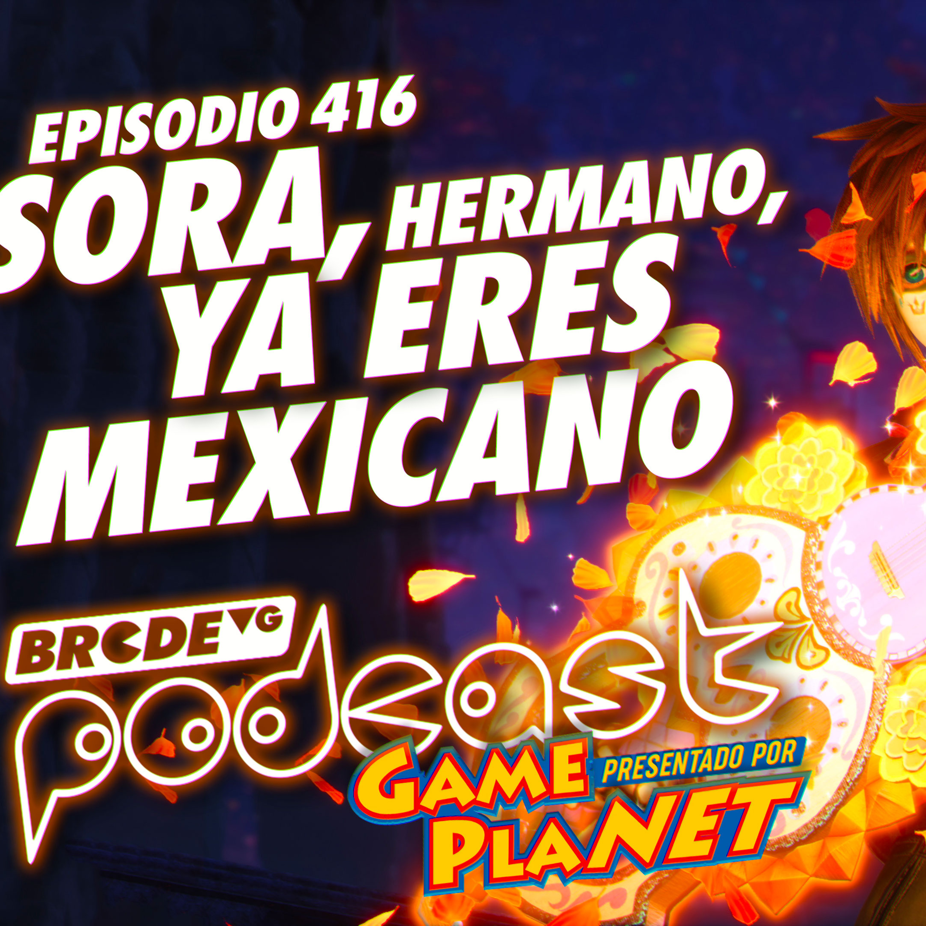 SORA, hermano, ya eres MEXICANO - BRCDEvg Podcast 416 episode artwork