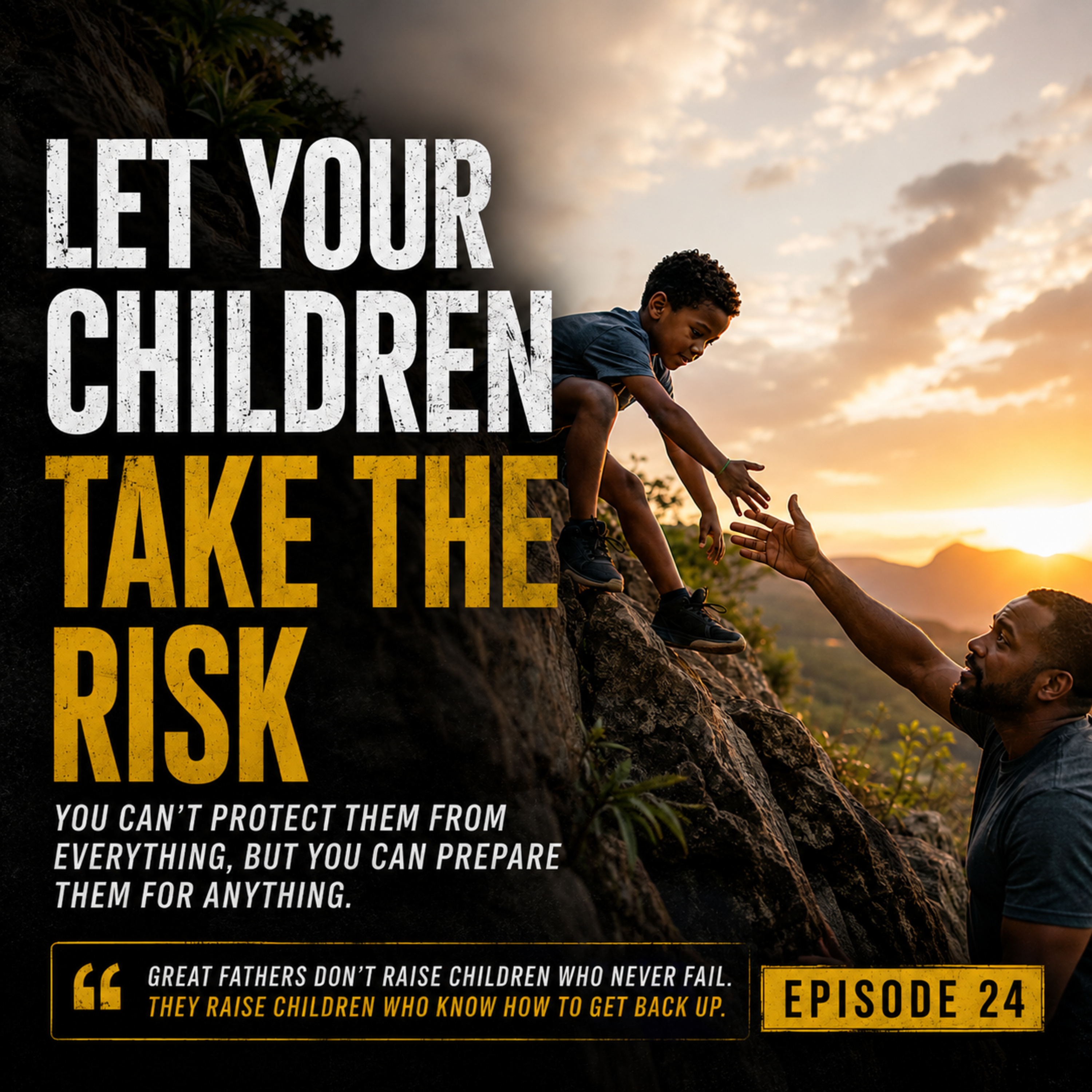 Let Your Children Take the Risk | Fathers University Podcast | Episode 24 episode artwork
