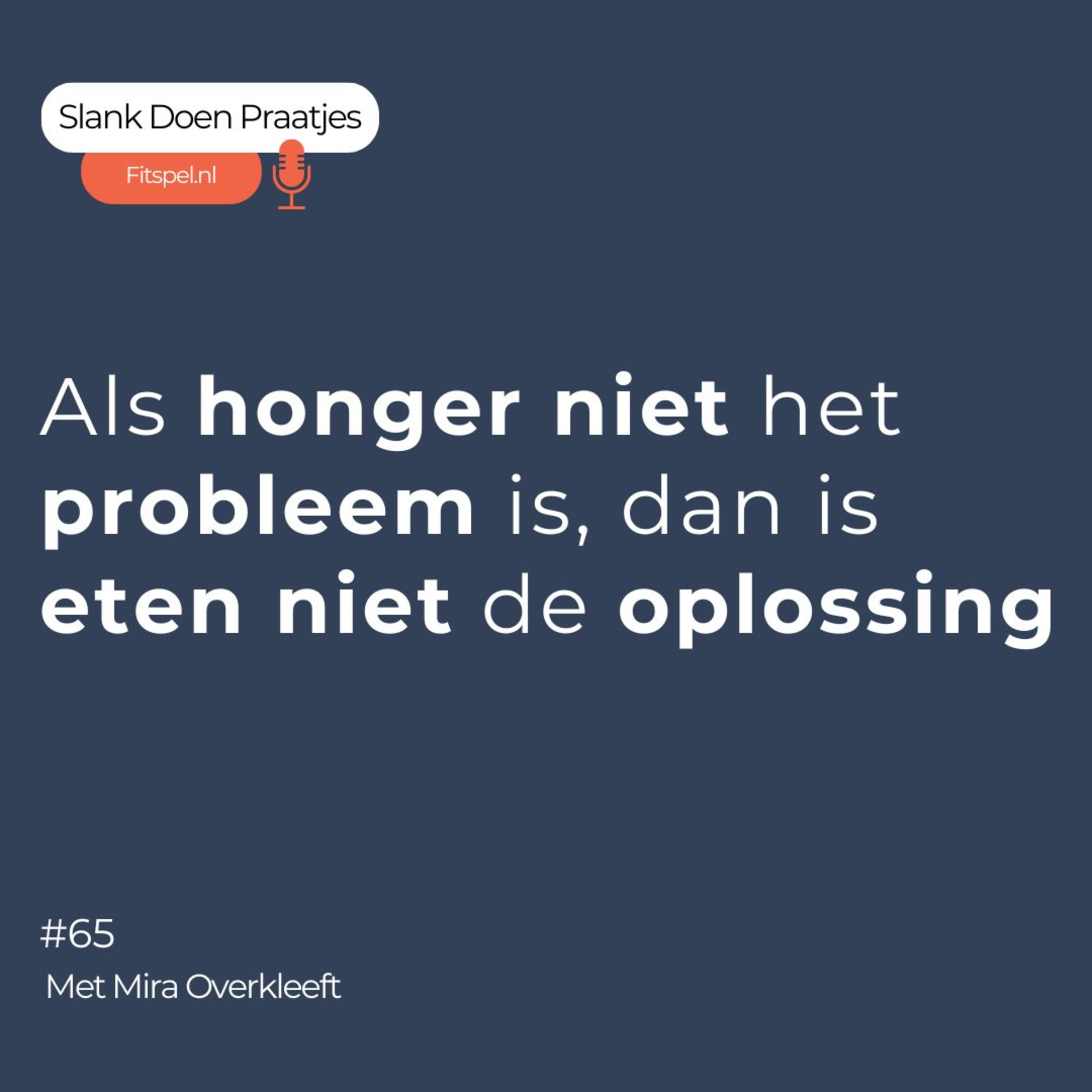 #65: Als honger niet het probleem is, is eten niet de oplossing