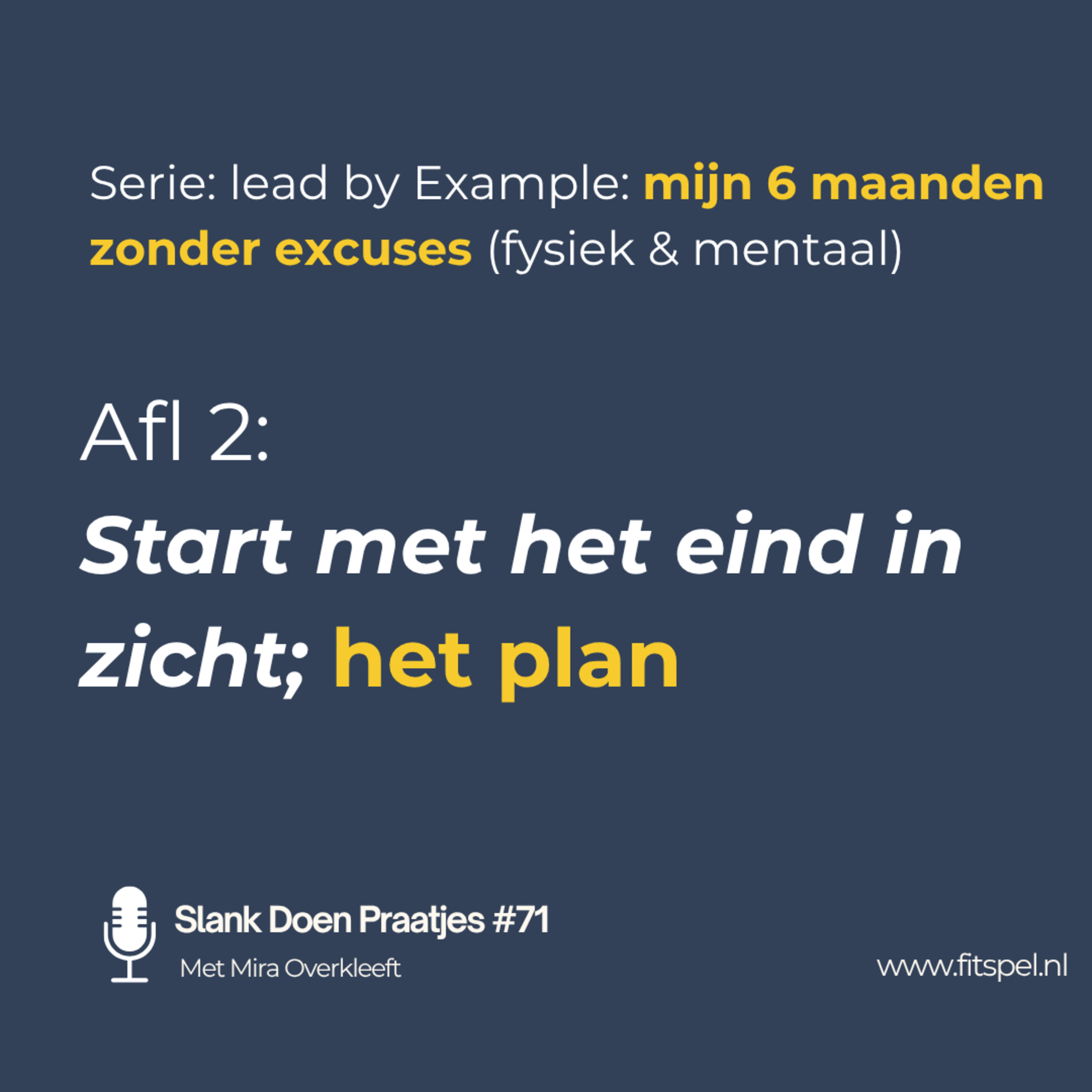 #71: Afl. 2: Start met het eind in zicht; het plan