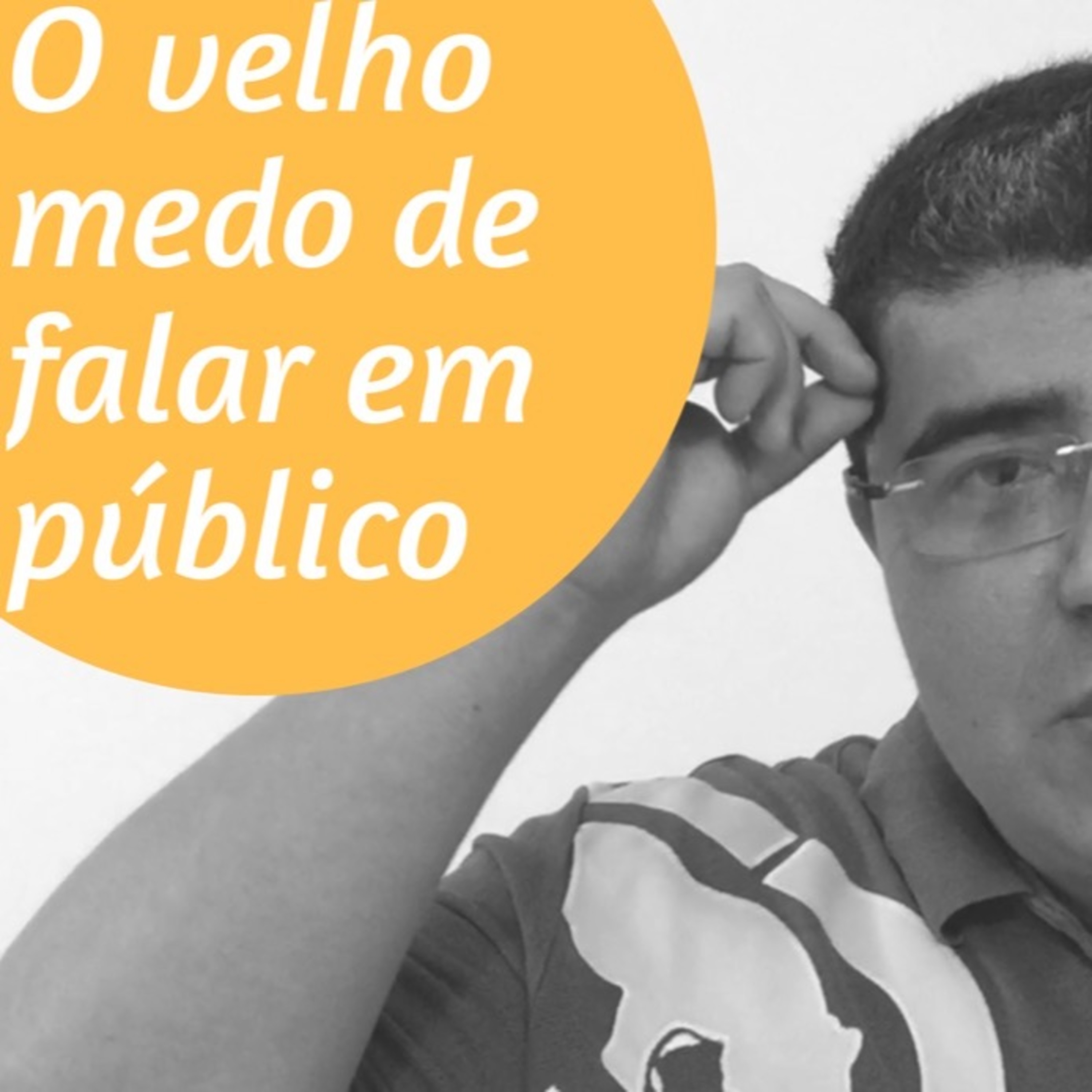 #14 O Velho Medo De Falar Em Público