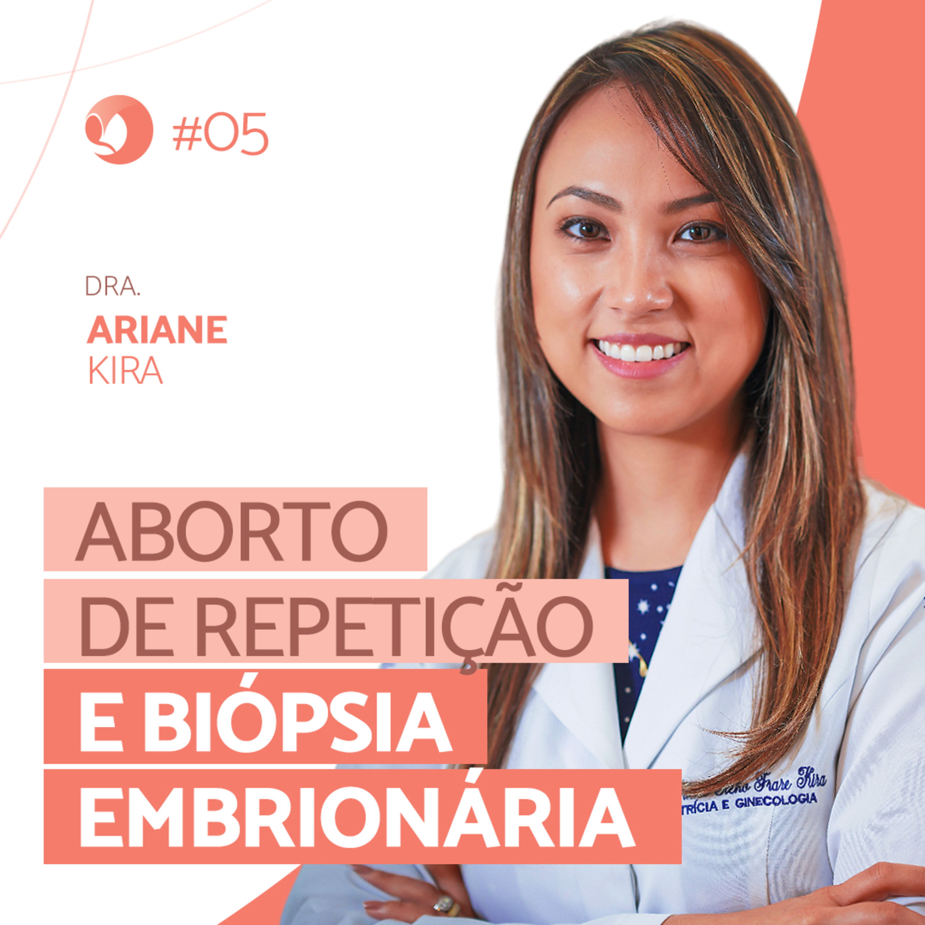 T1:EP 05 - Aborto de repetição e biópsia embrionária
