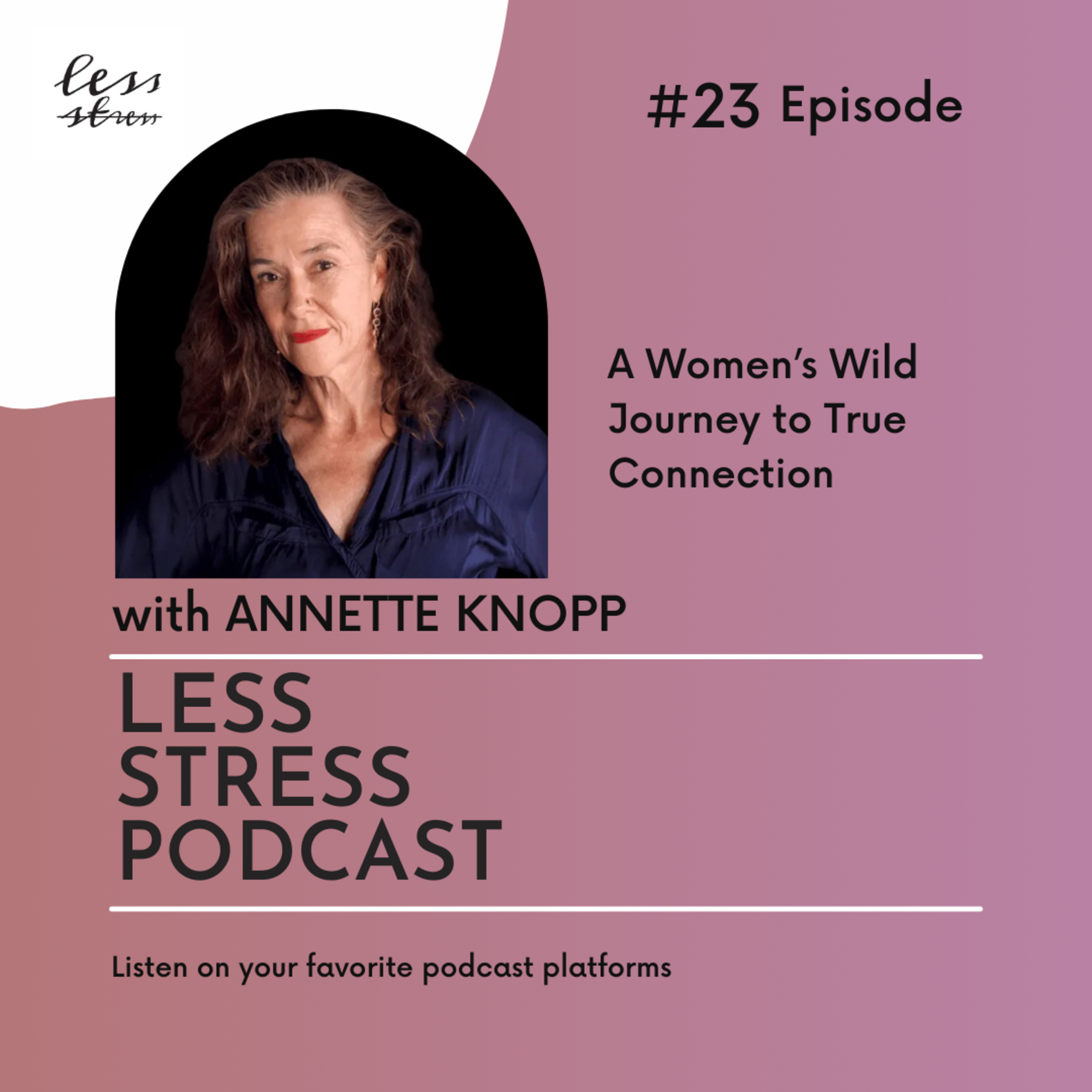 #23, Annette Knopp: A Women's Wild Journey to True Connection