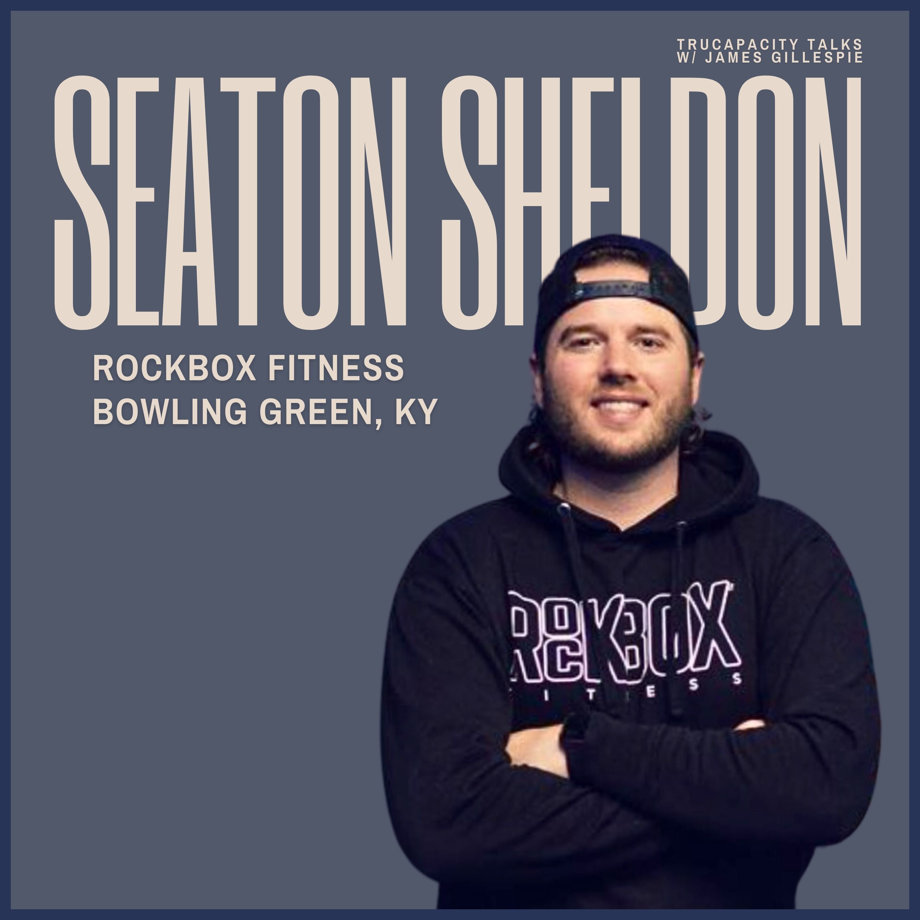 Seaton Sheldon of RockBox Fitness Bowling Green, KY | Ep 35 episode artwork