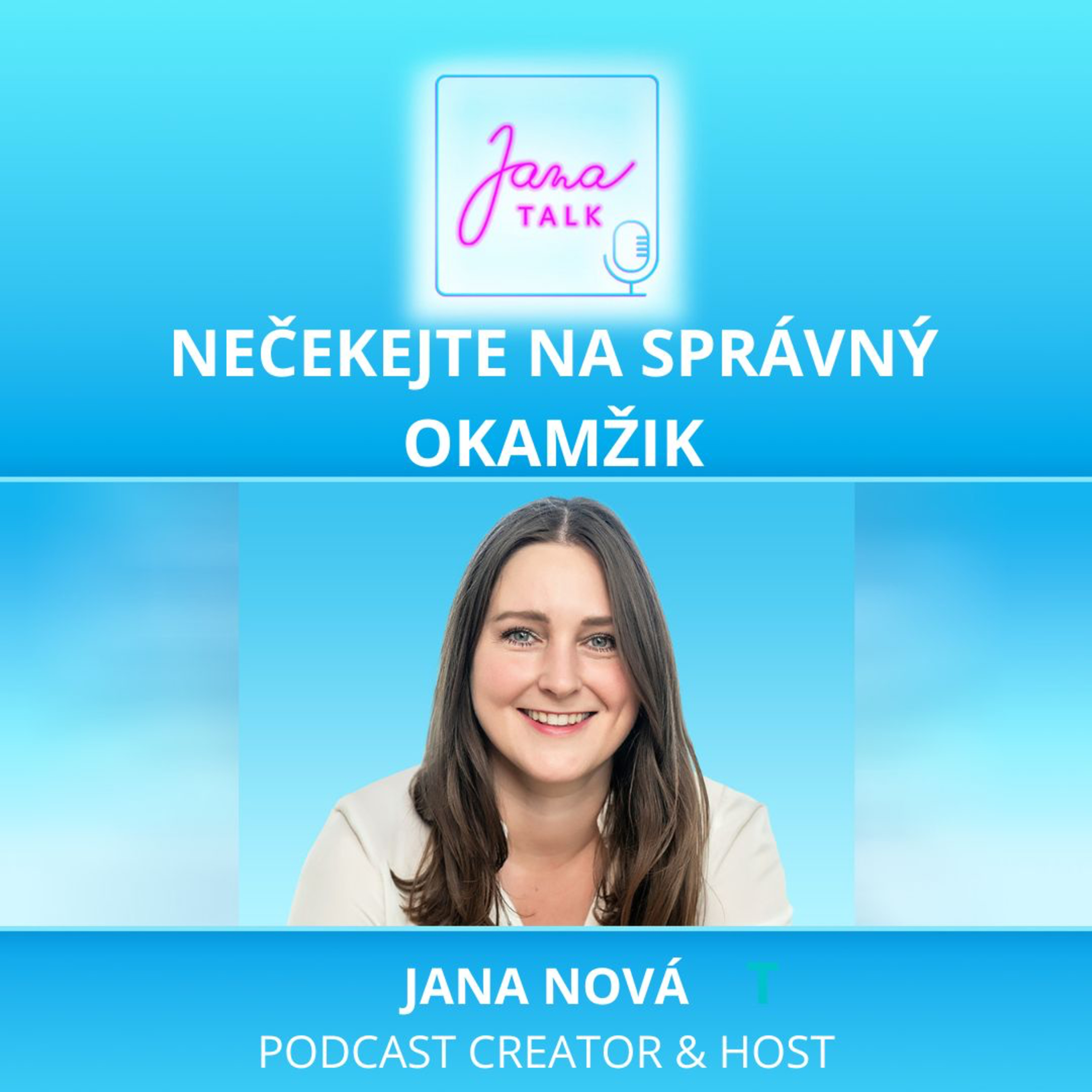 58 NEČEKEJTE NA SPRÁVNÝ OKAMŽIK 💛 Jak přestat odkládat změnu | Jana Nová episode artwork