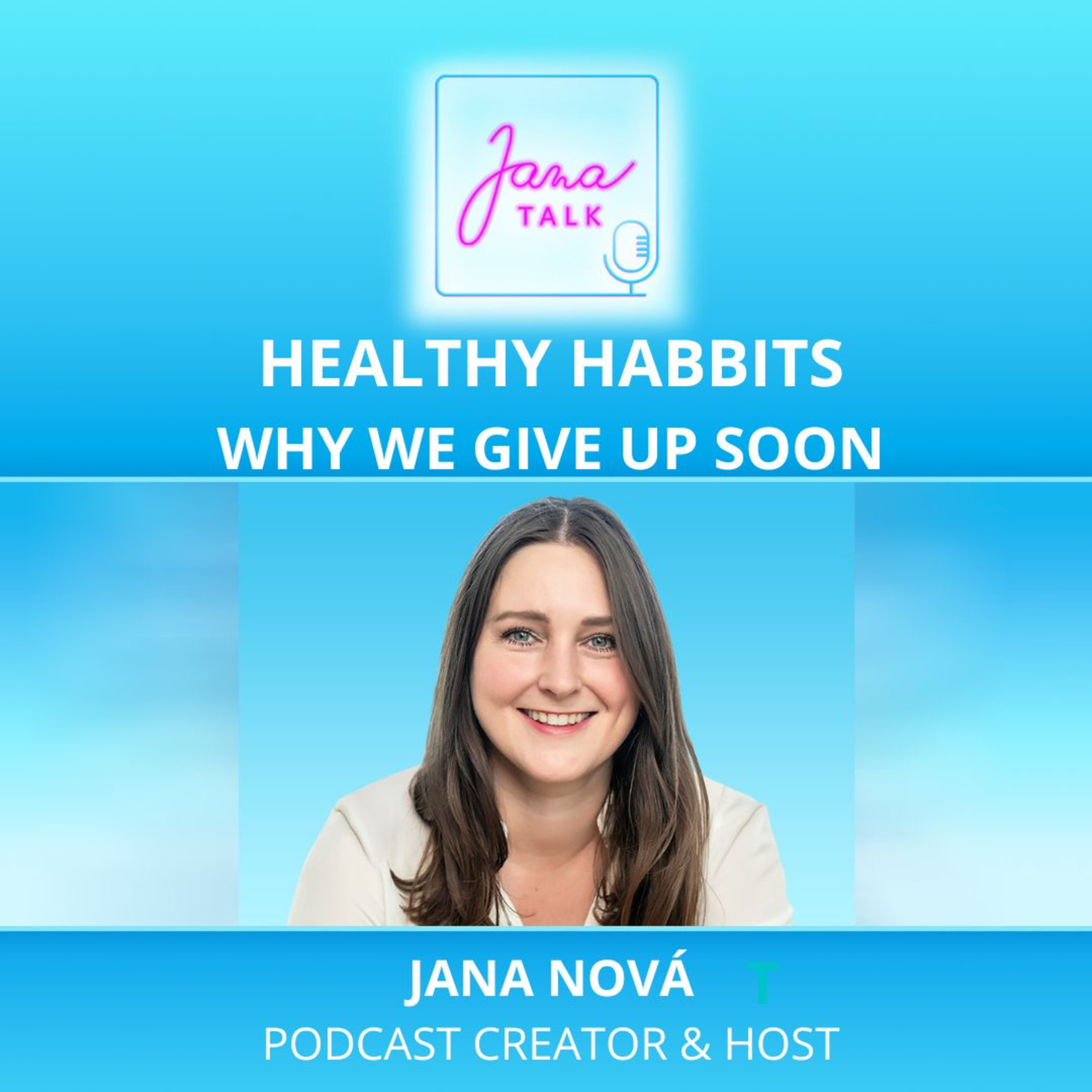 EN 54 Healthy Habits That Last  Why Most People Give Up (And How to Stay Consistent) | Jana Nová episode artwork