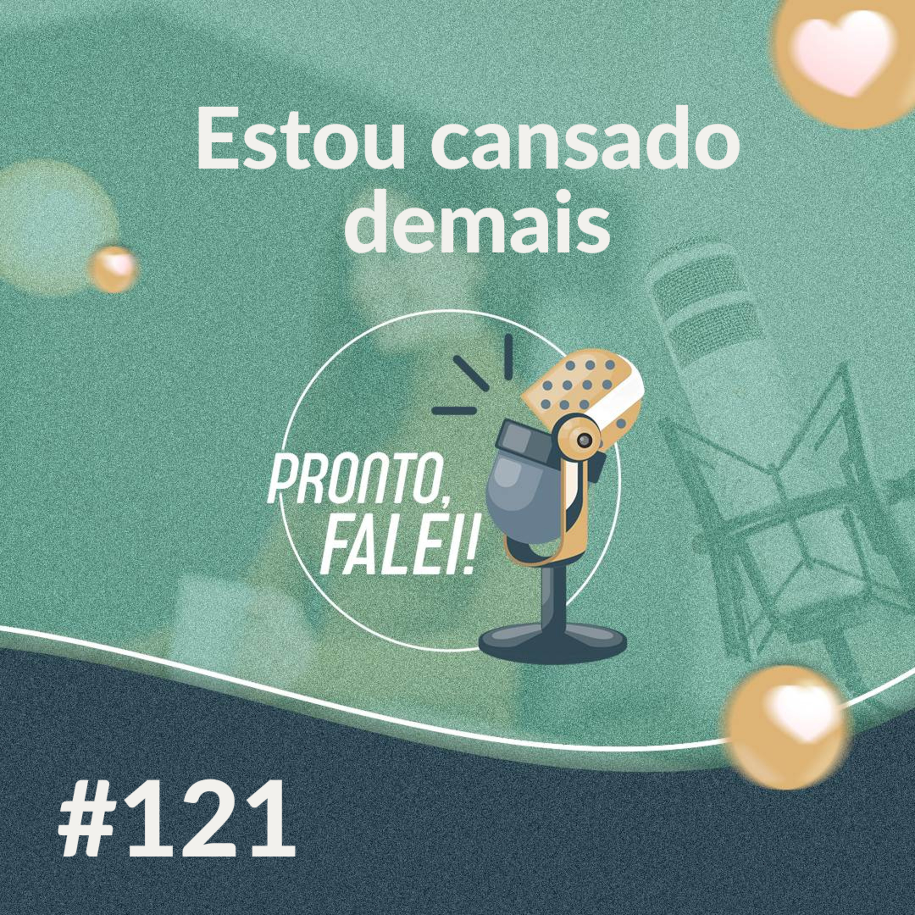 #121 – Estou cansado demais  episode artwork