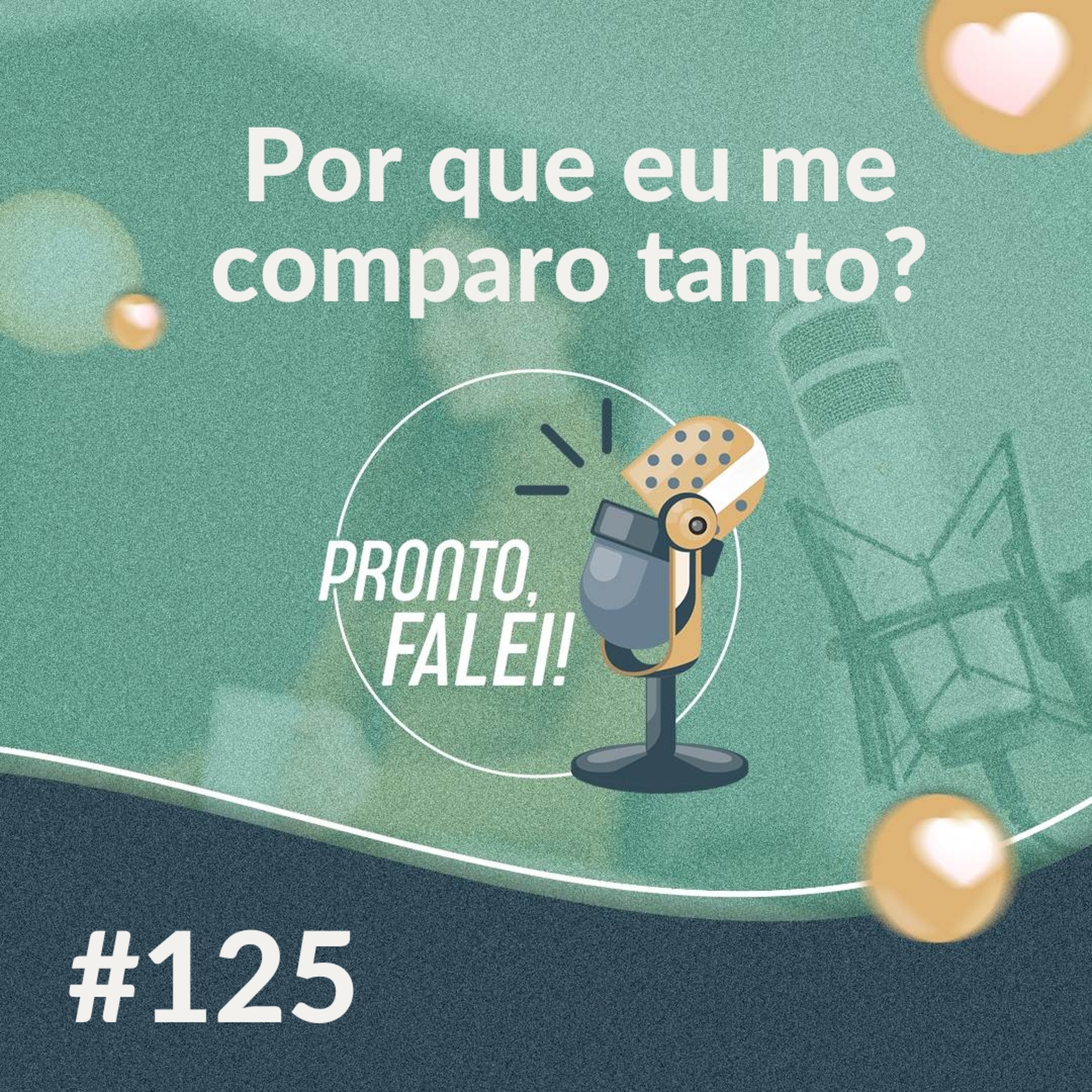 #125 – Por que eu me comparo tanto?  episode artwork