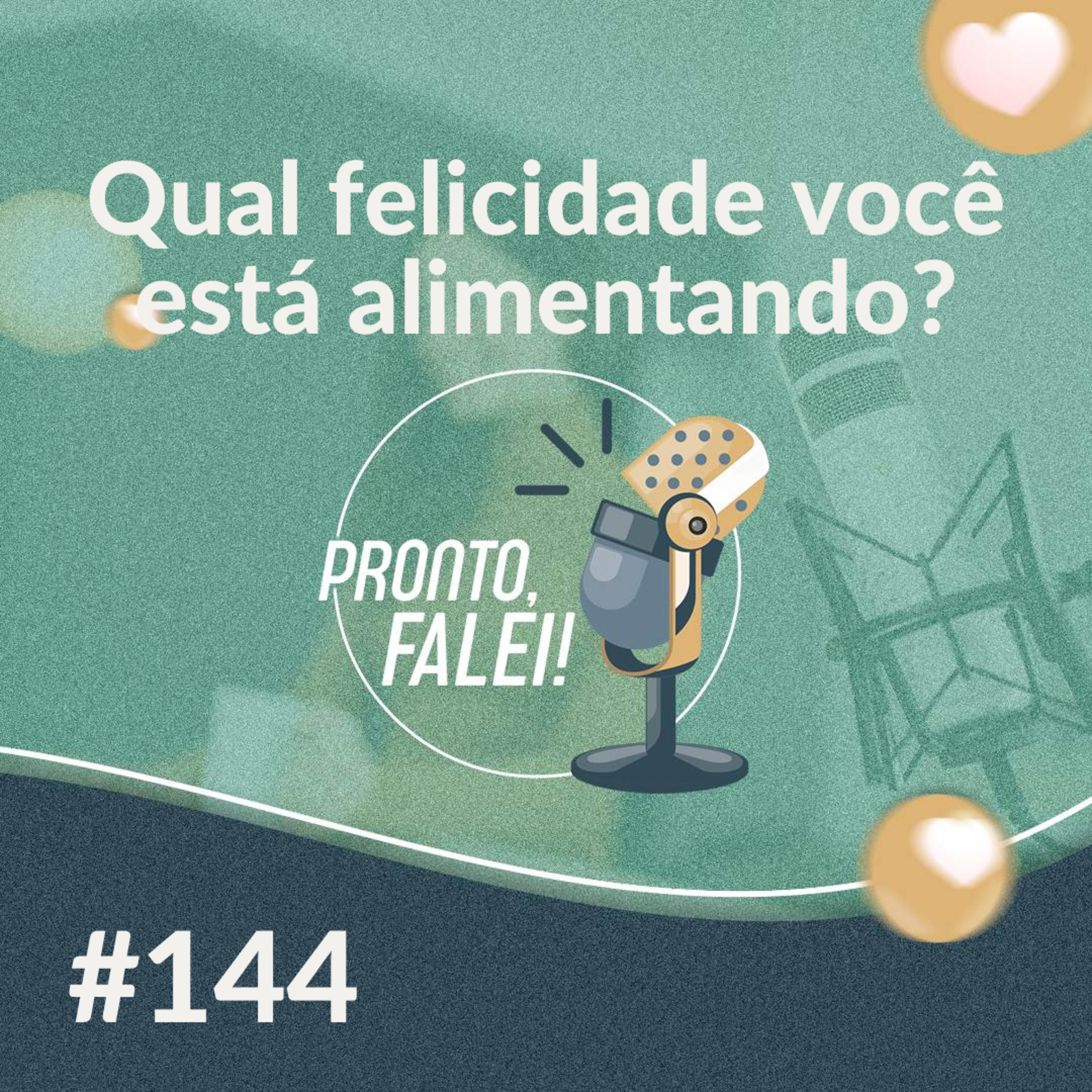 #144 – Qual felicidade você está alimentando? episode artwork