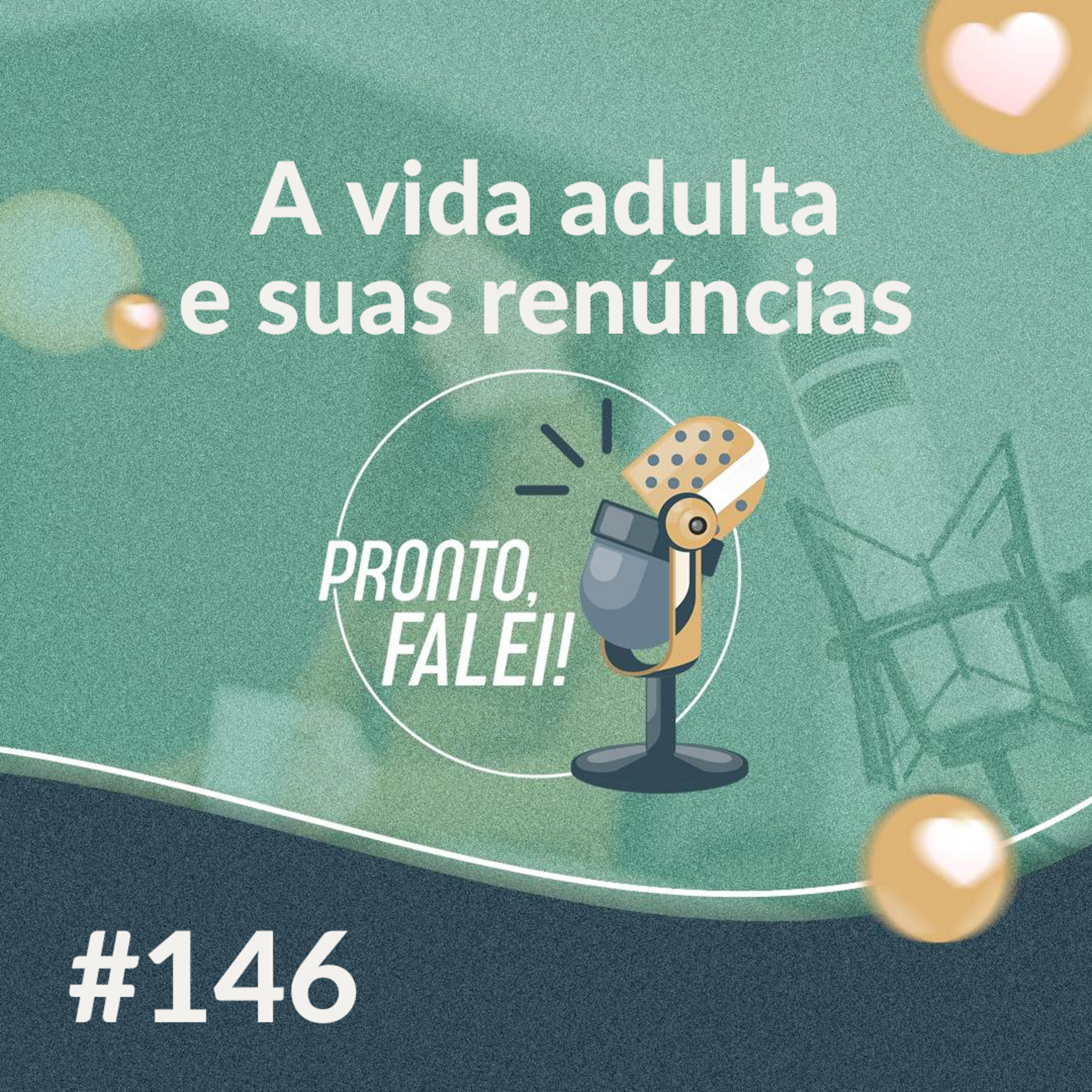 #146 – A vida adulta e suas renúncias  episode artwork