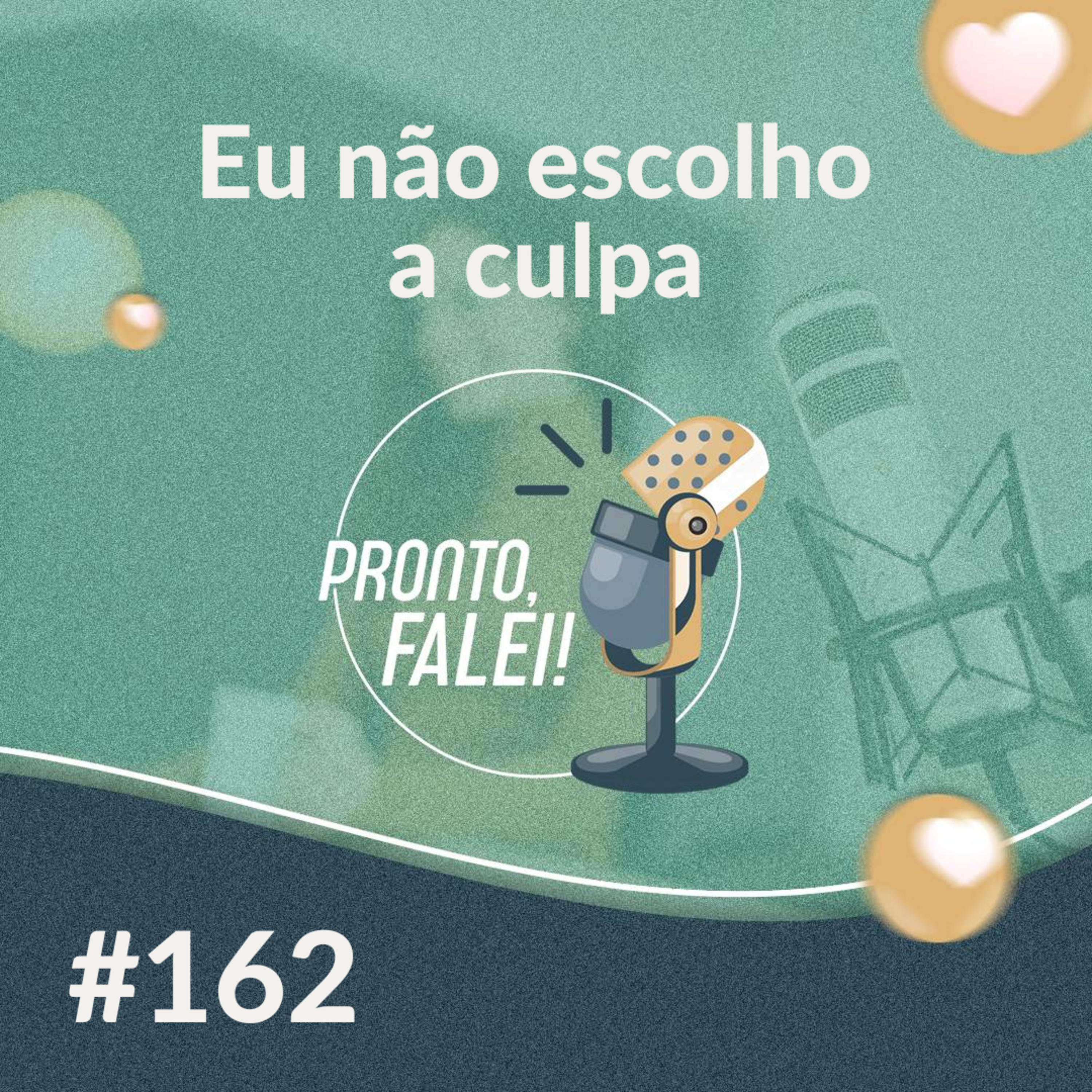 #162 – Eu não escolho a culpa  episode artwork