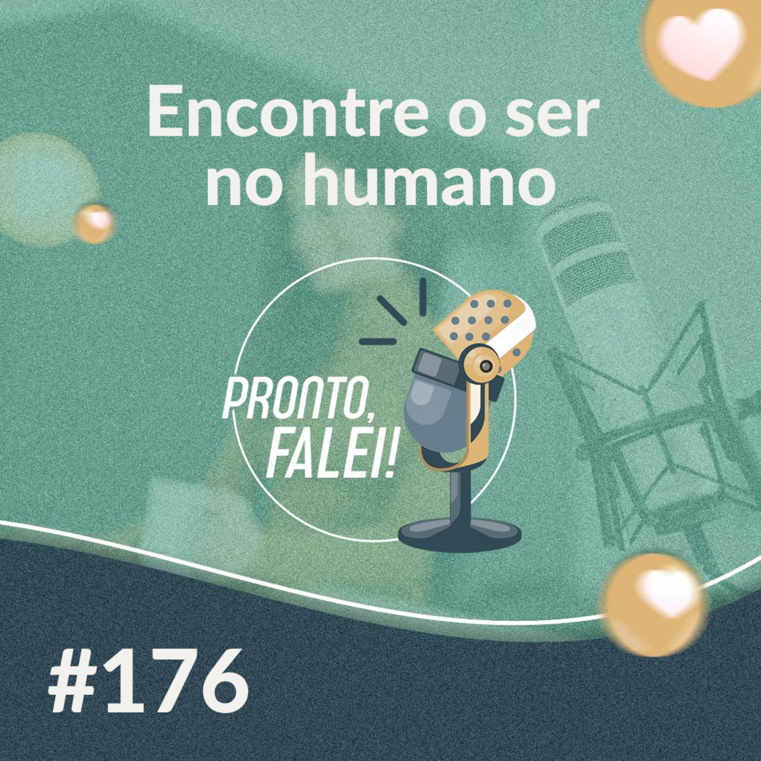 #176 – Encontre o ser no humano  episode artwork