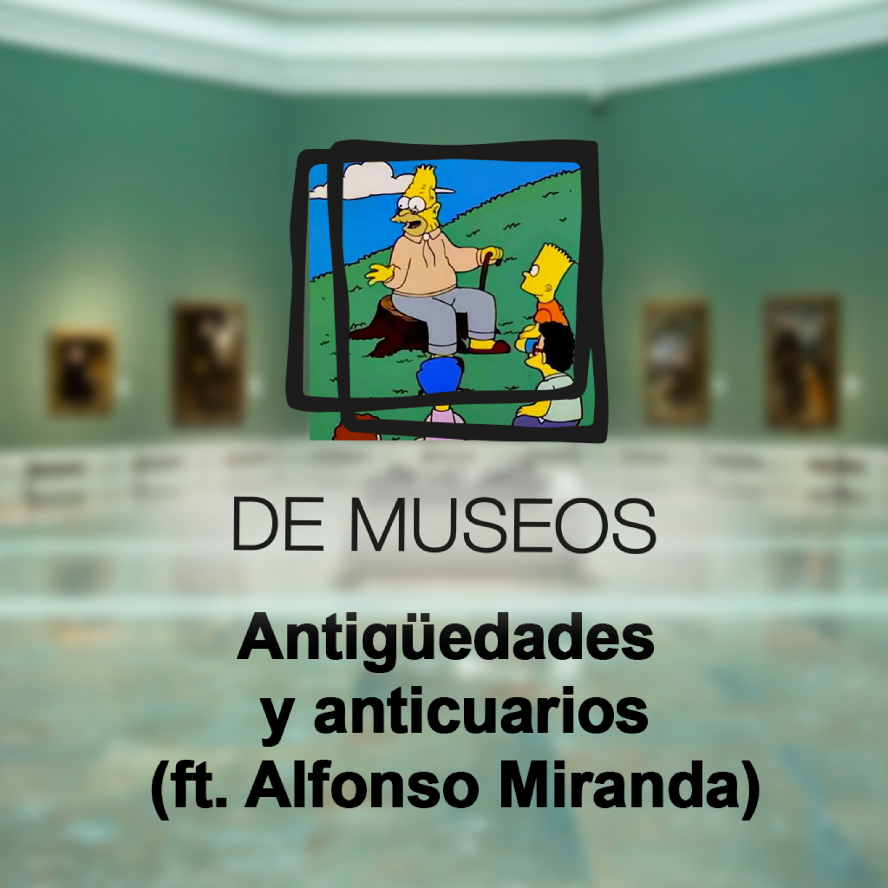 DE MUSEOS, el Podcast | T05E02 - Antigüedades y anticuarios (ft. Alfonso Miranda)