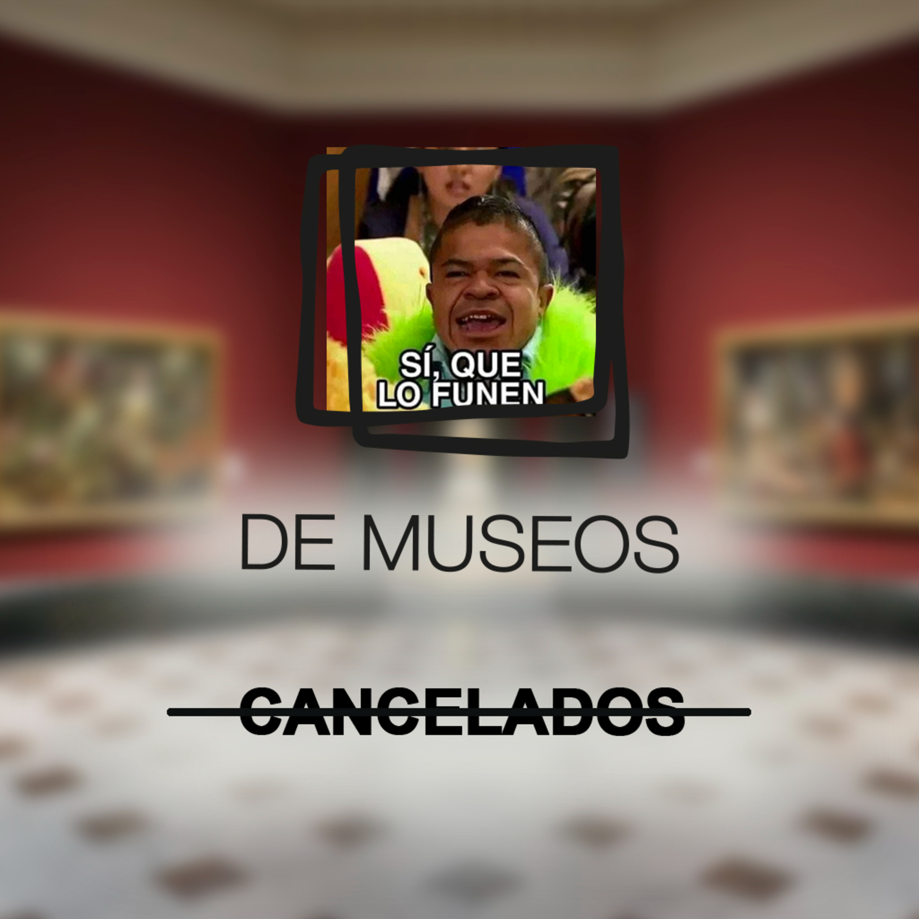 DE MUSEOS, el Podcast | T06E04 - Cancelados episode artwork