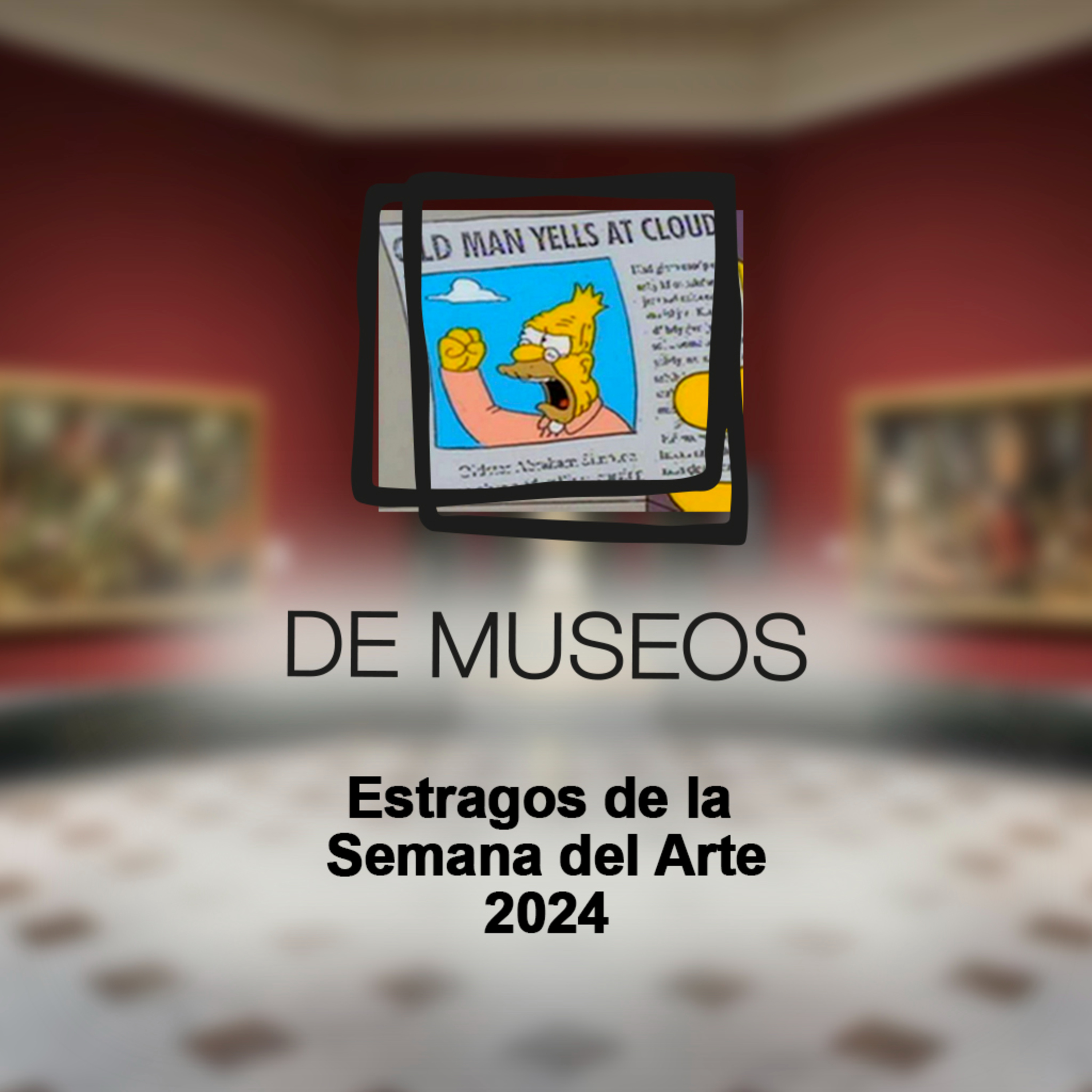 DE MUSEOS, el Podcast | T06E07 - Estragos de la Semana del Arte 2024 episode artwork