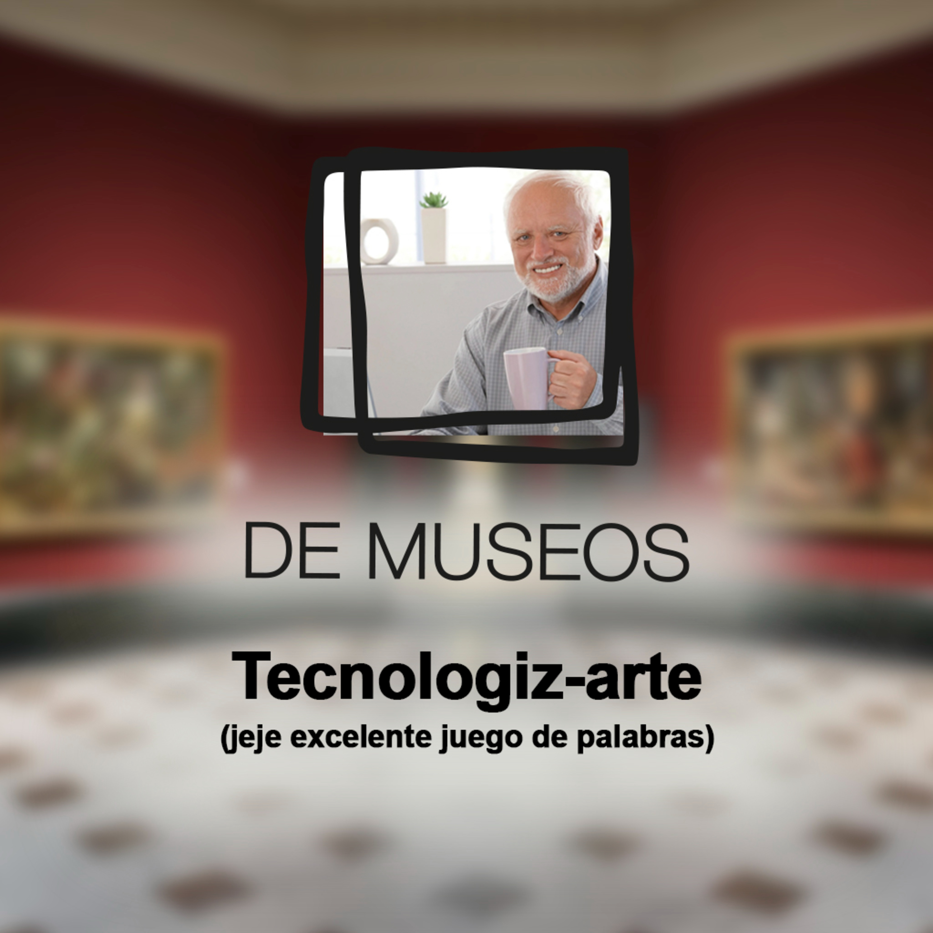 DE MUSEOS, el Podcast | T06E10 - Tecnologiz-arte (jeje excelente juego de palabras) episode artwork