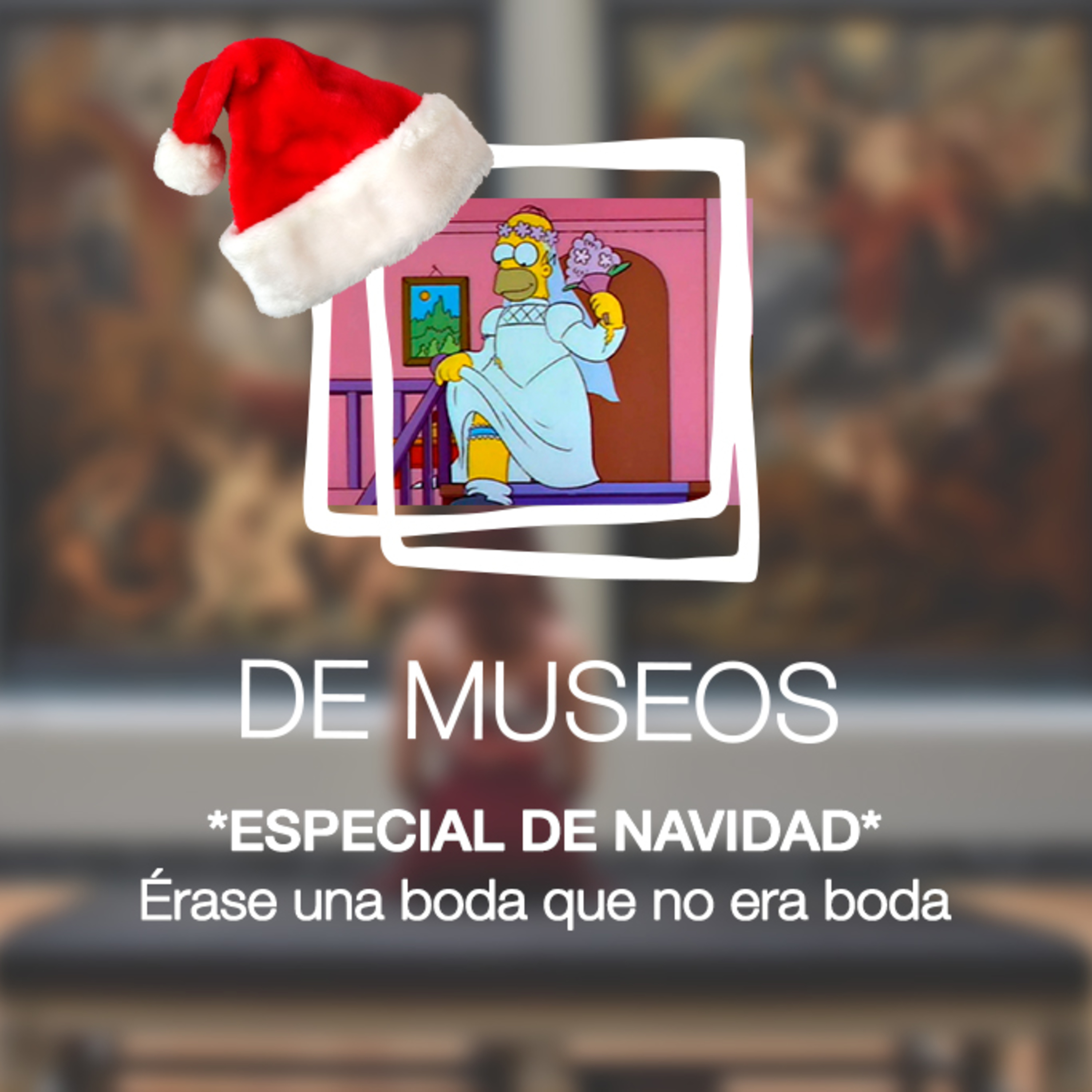 DE MUSEOS, El Podcast | *ESPECIAL DE NAVIDAD* - Érase una boda que no era boda episode artwork