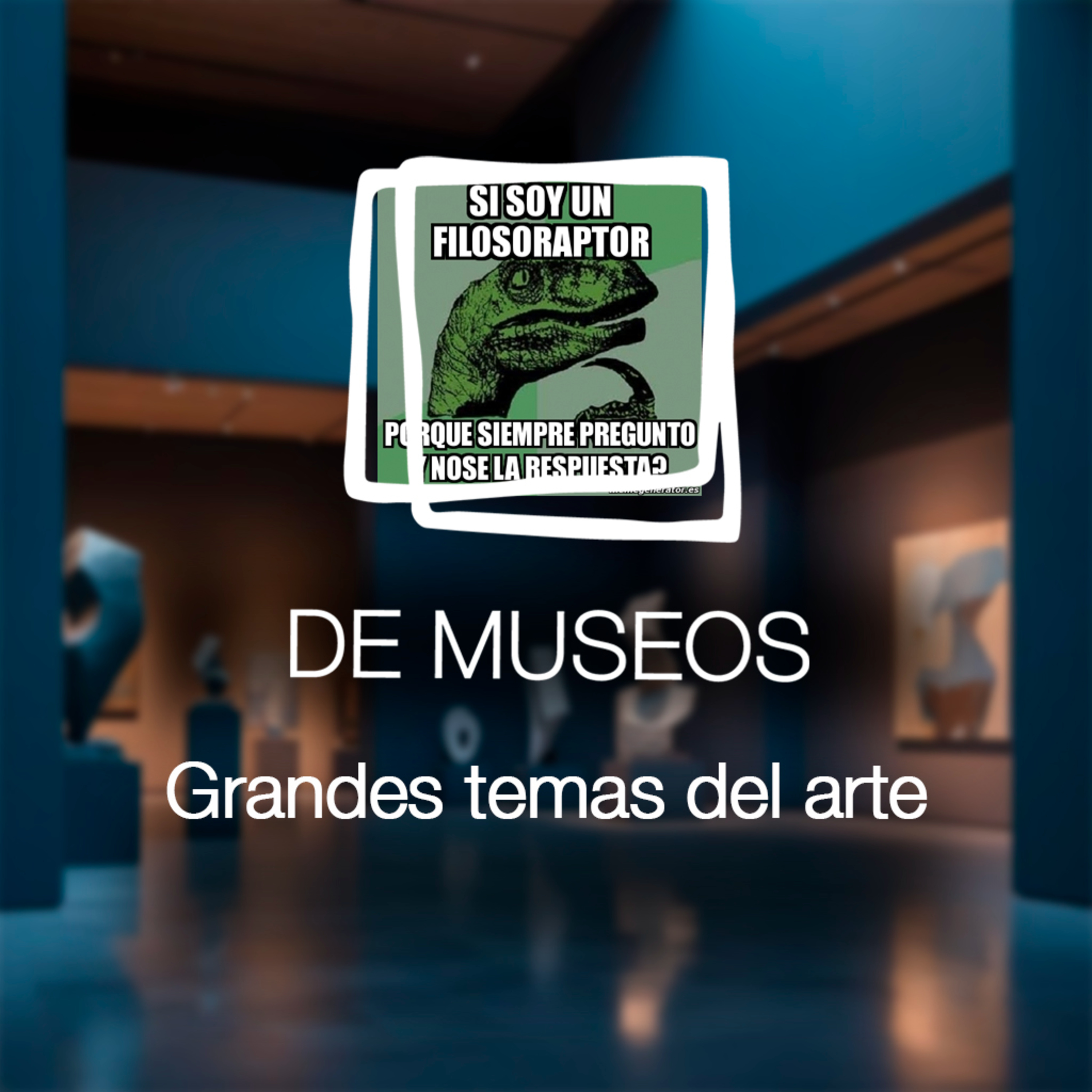 DE MUSEOS, el Podcast | T07E02 - Grandes temas del arte episode artwork