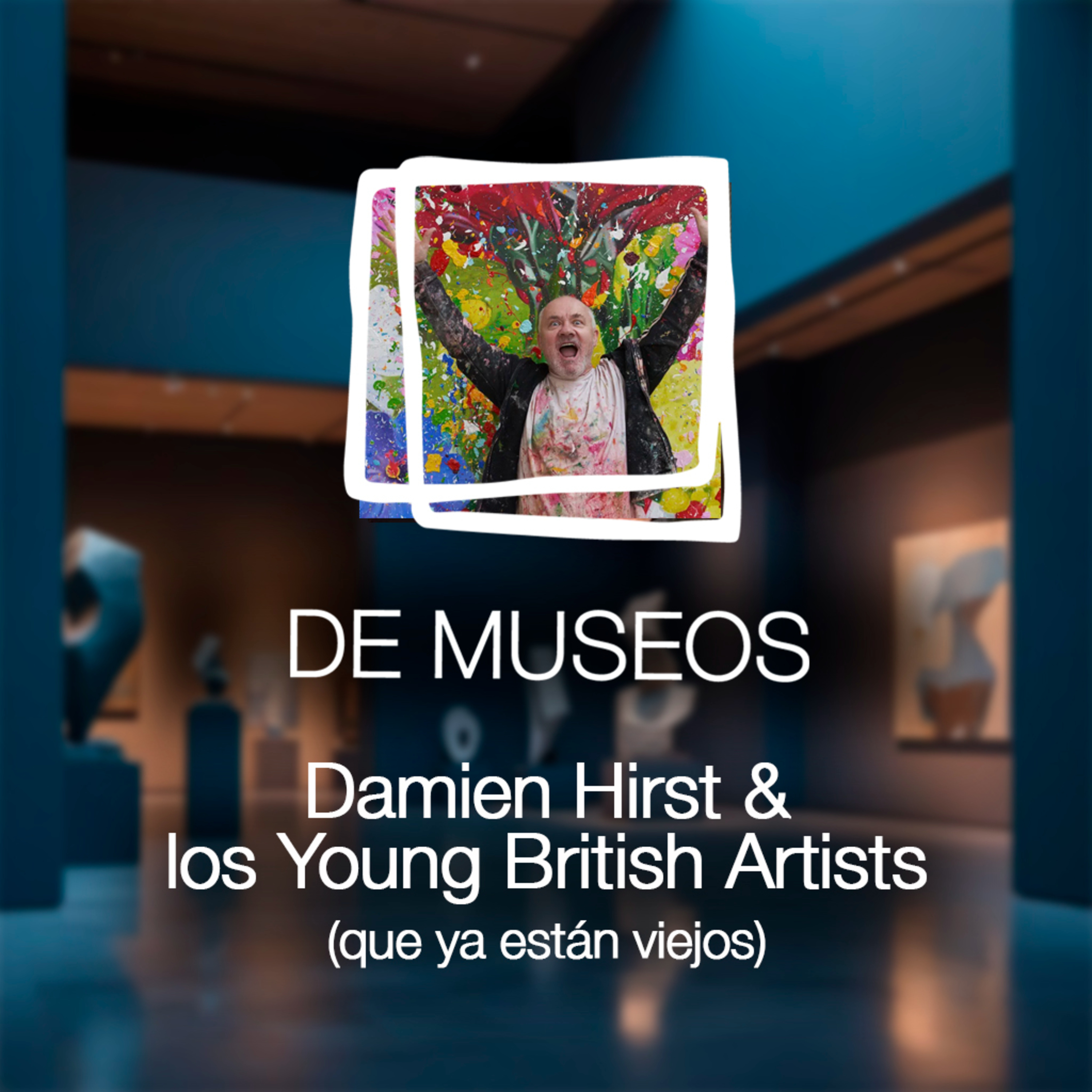 DE MUSEOS, el Podcast | T07E06 - Damien Hirst y los Young British Artists ya están viejos episode artwork