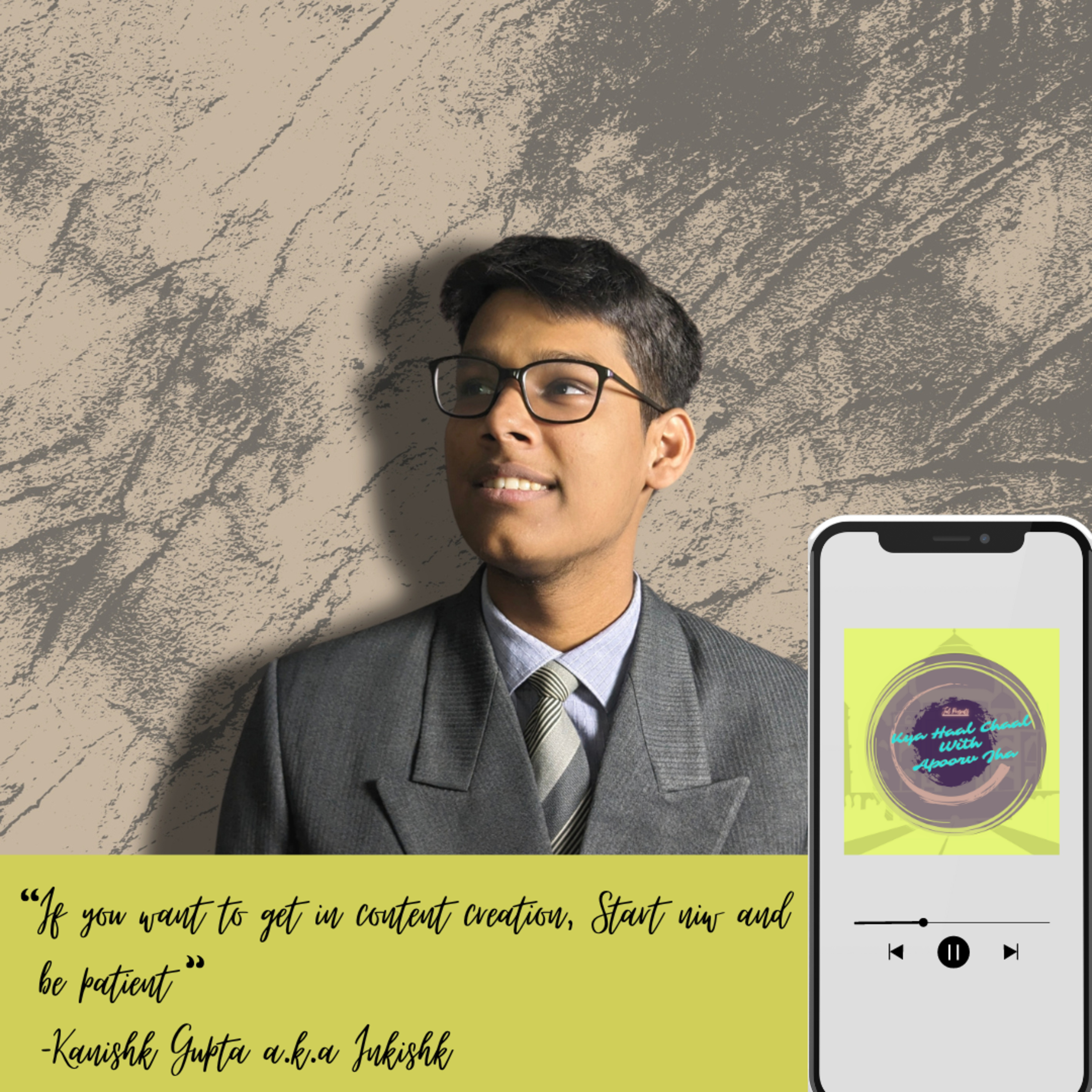 Content Creation, Youtube and Experience || Kya Haal Chaal with Kanishk Gupta a.k.a. Inkishk