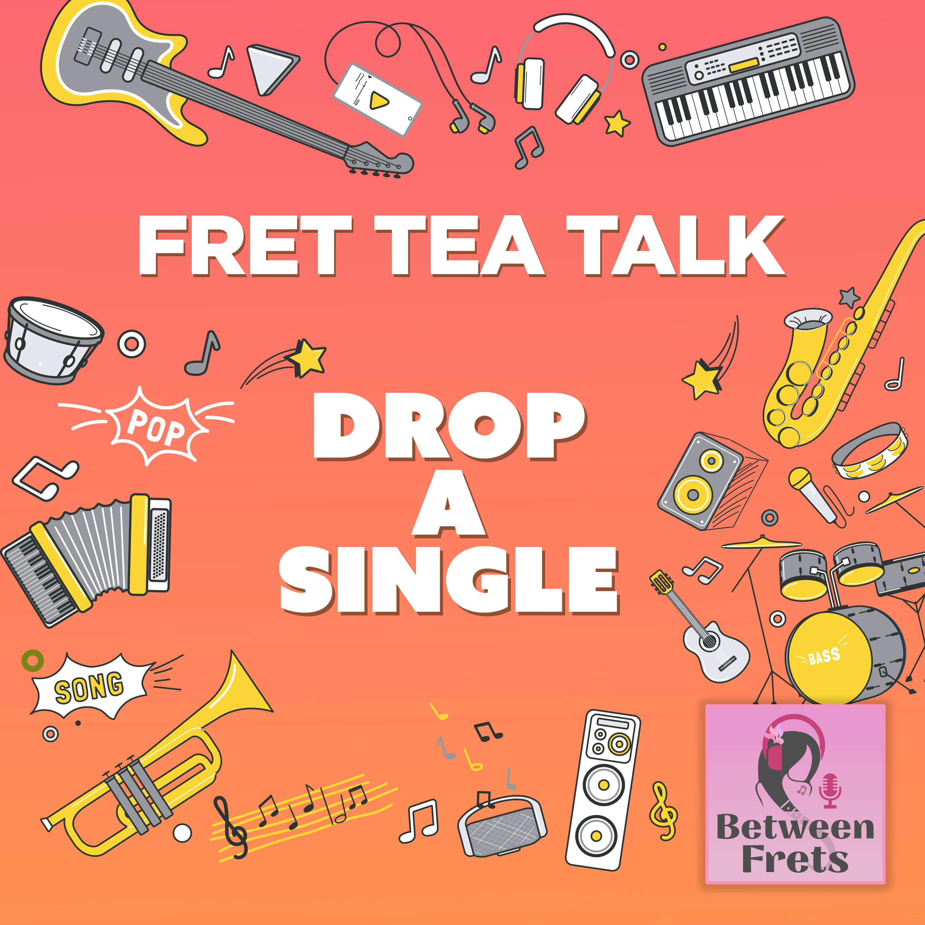 Fret Tea Talk - Drop A Single