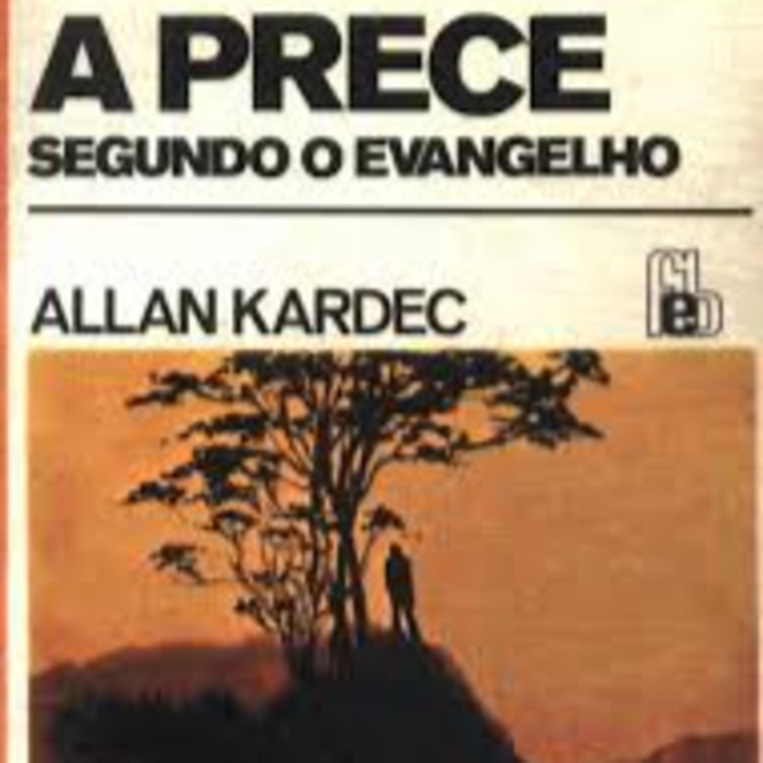 4 A PRECE conforme o Evangelho segundo o espiritismo Allan Kardec episode artwork