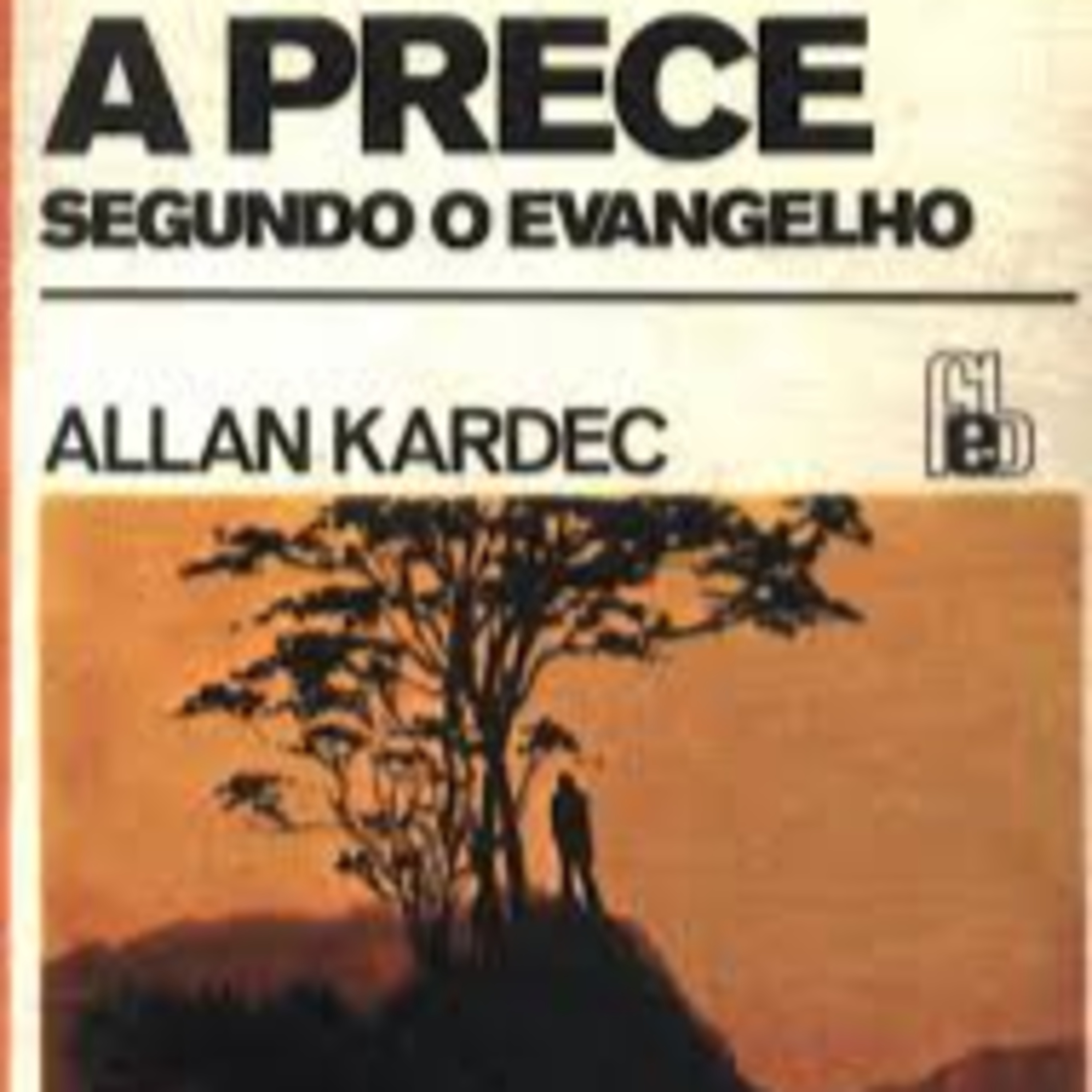 7. A PRECE conforme o Evangelho segundo o espiritismo Allan Kardec episode artwork