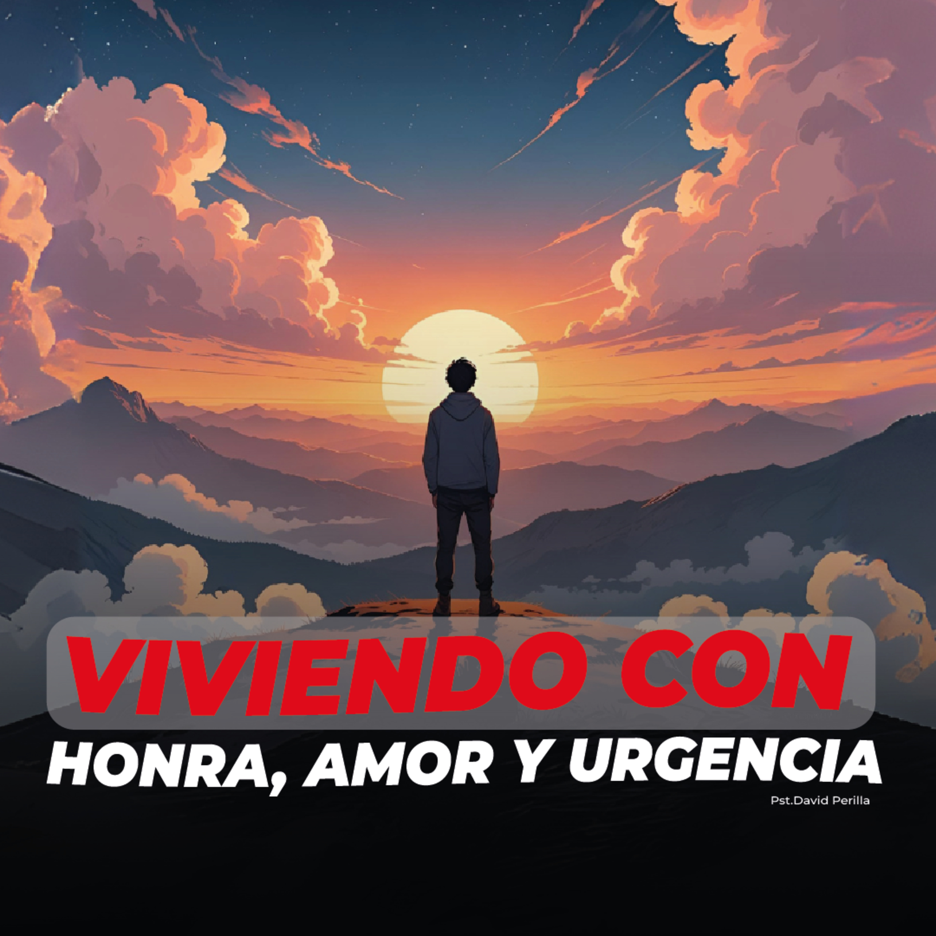 Episodio 147: 📻VIVIENDO CON HONRA, AMOR Y URGENCIA || DAVID PERILLA  episode artwork