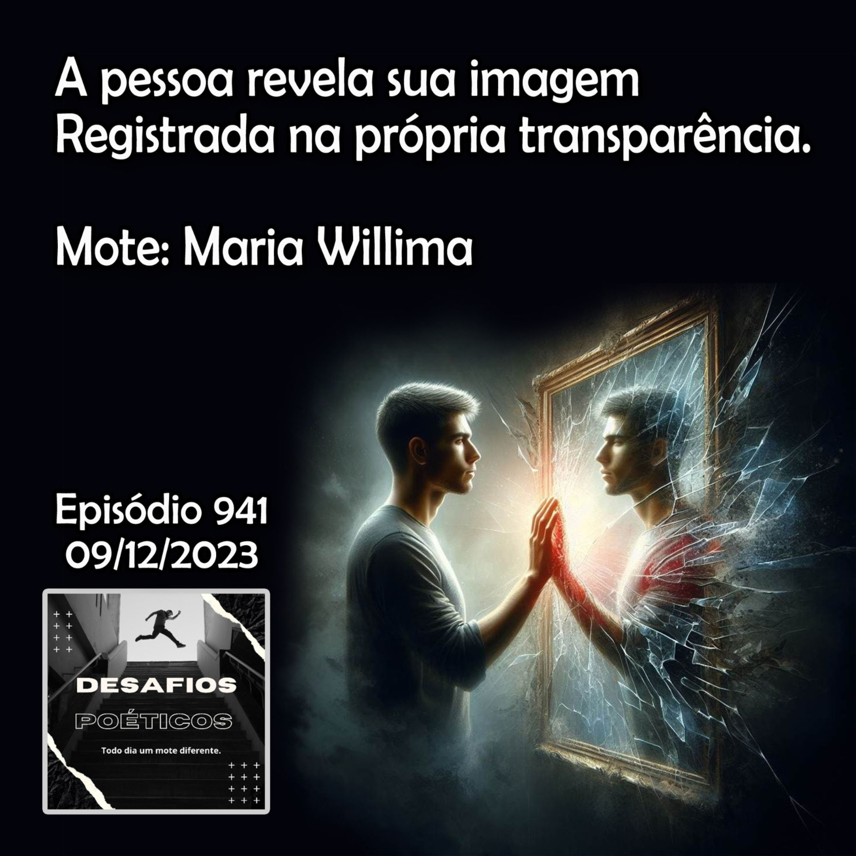 A pessoa revela a sua imagem, registrada na própria transparência. Mote: Maria Willima