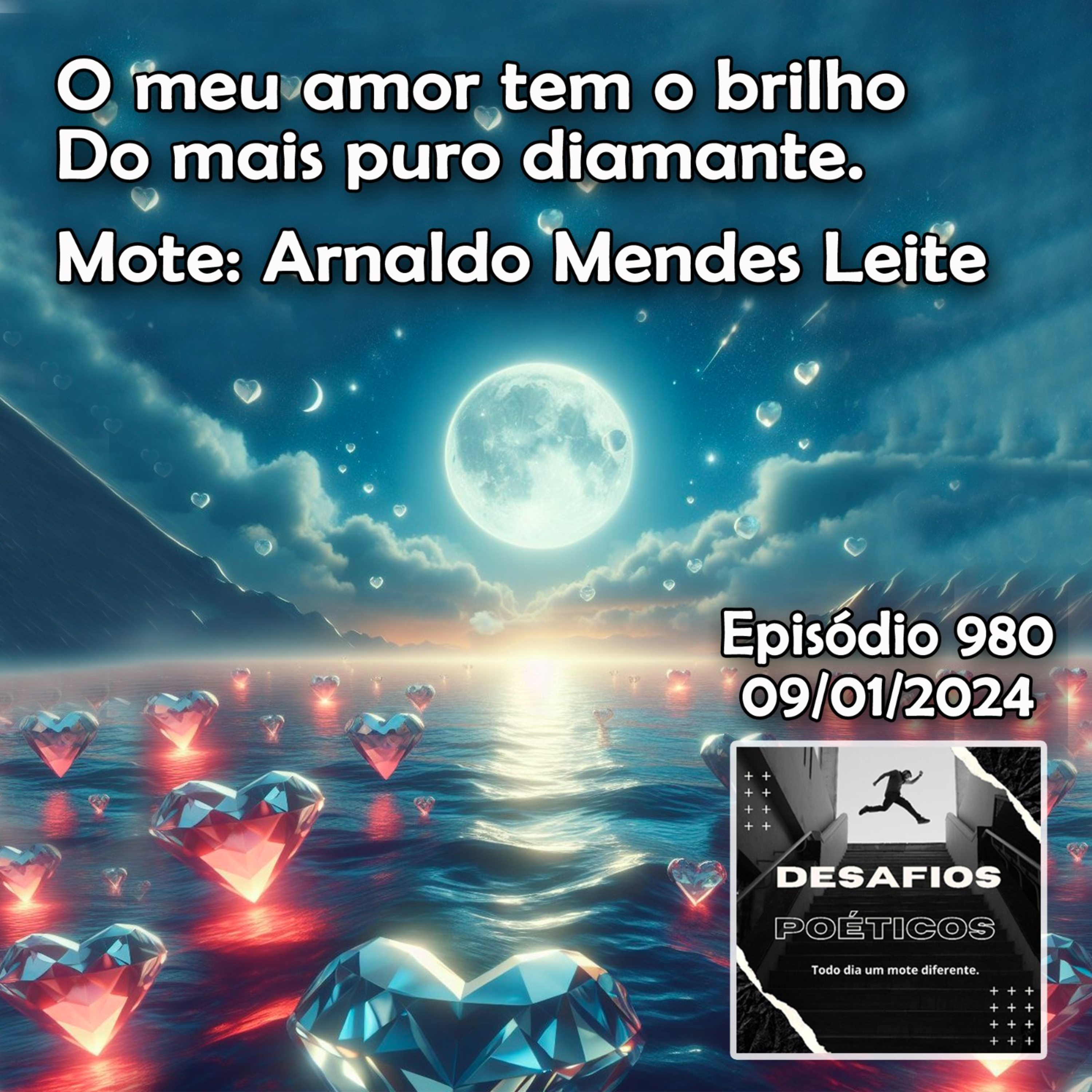 O meu amor tem o brilho, do mais puro diamante. Mote: Arnaldo Mendes Leite #980 episode artwork