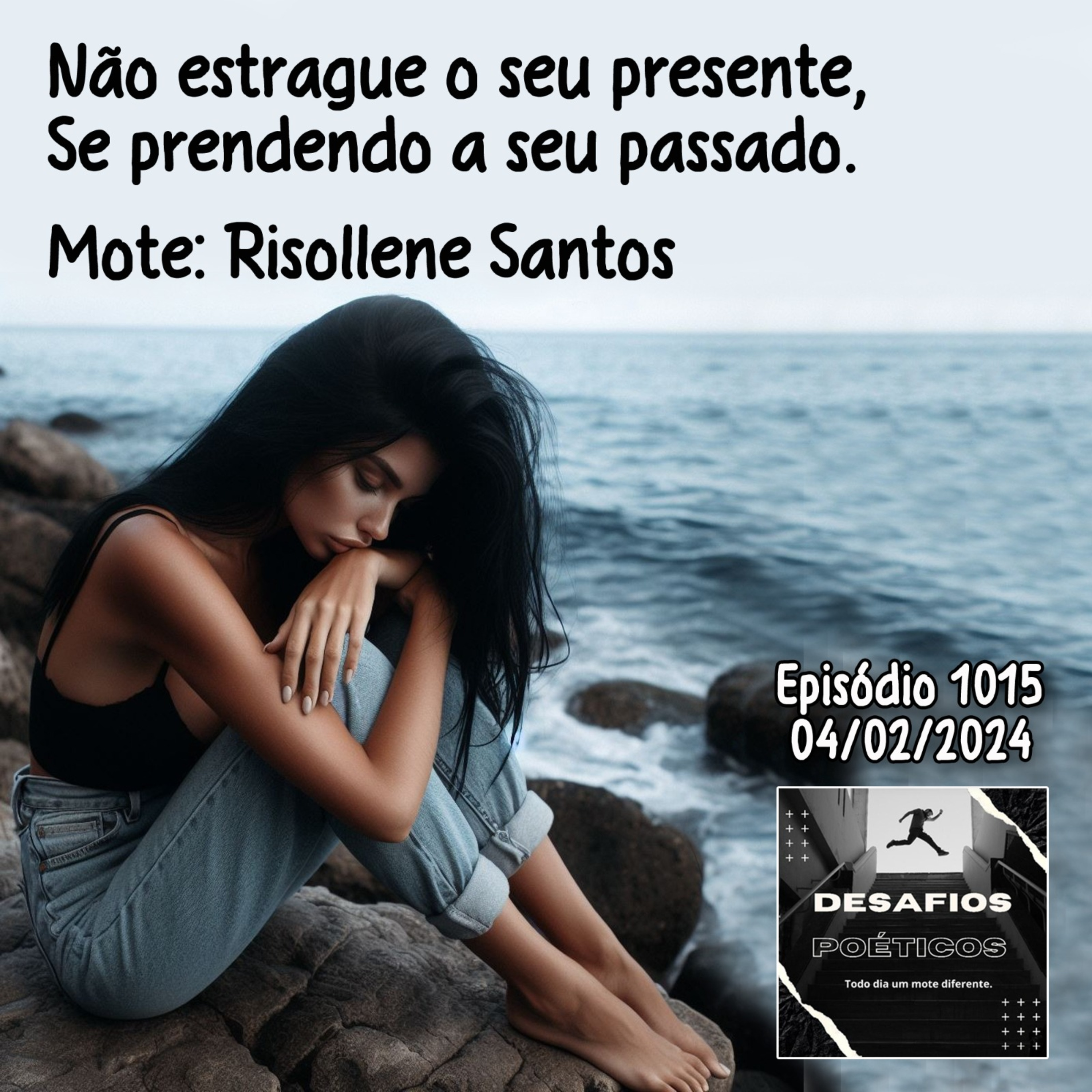 Não estrague o seu presente, se prendendo a seu passado. Mote: Risollene Santos #1015 episode artwork