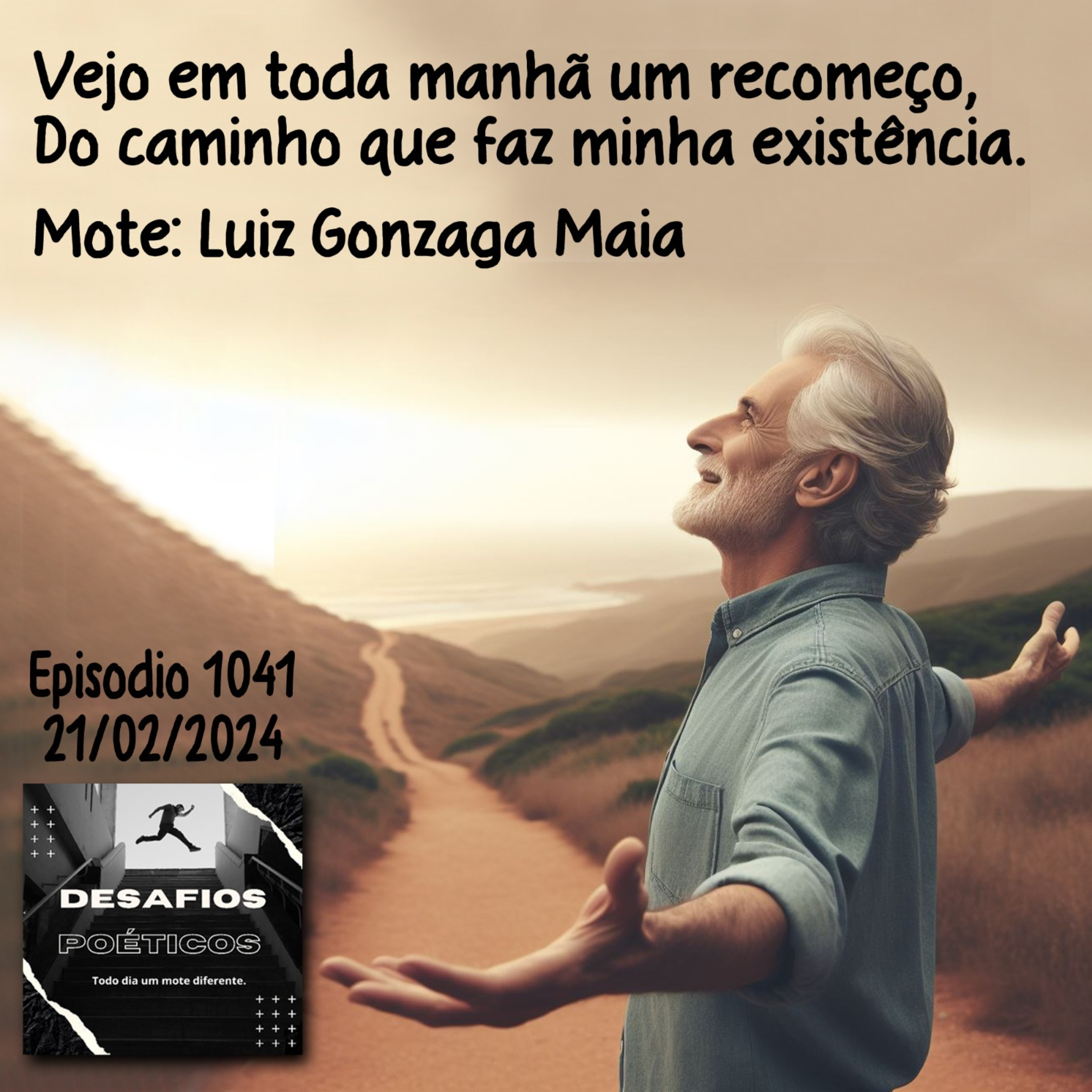 Vejo em toda manhã um recomeço, do caminho que faz minha existência. Mote: Luiz Gonzaga Maia #1041 episode artwork