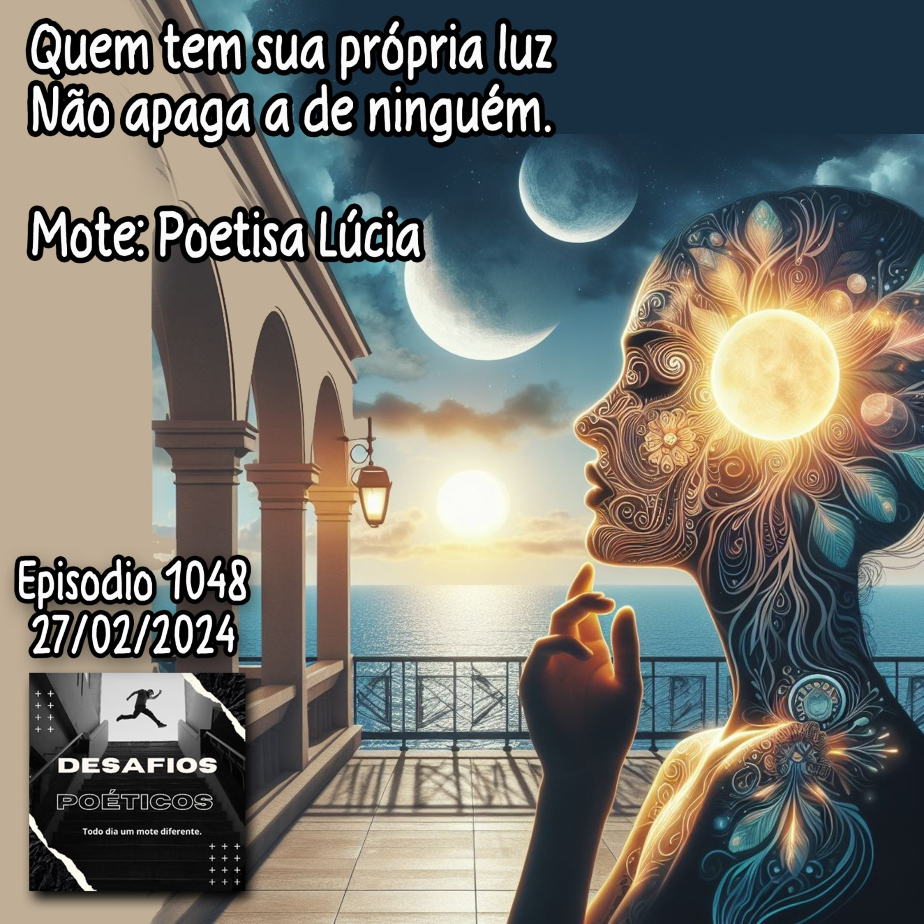 Quem tem sua própria luz, não apaga a de ninguém. Mote: Poetisa Lúcia. #1048 episode artwork