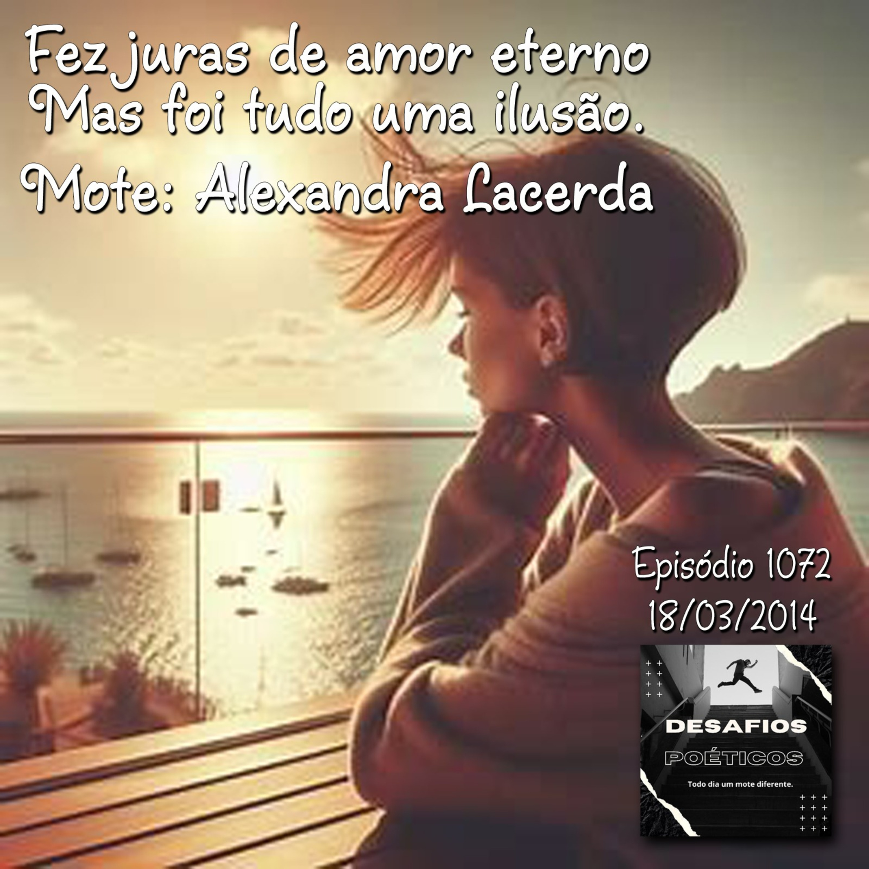 Fez juras de amor eterno, mas foi tudo uma ilusão. Mote: Alexandra Lacerda #1072 episode artwork