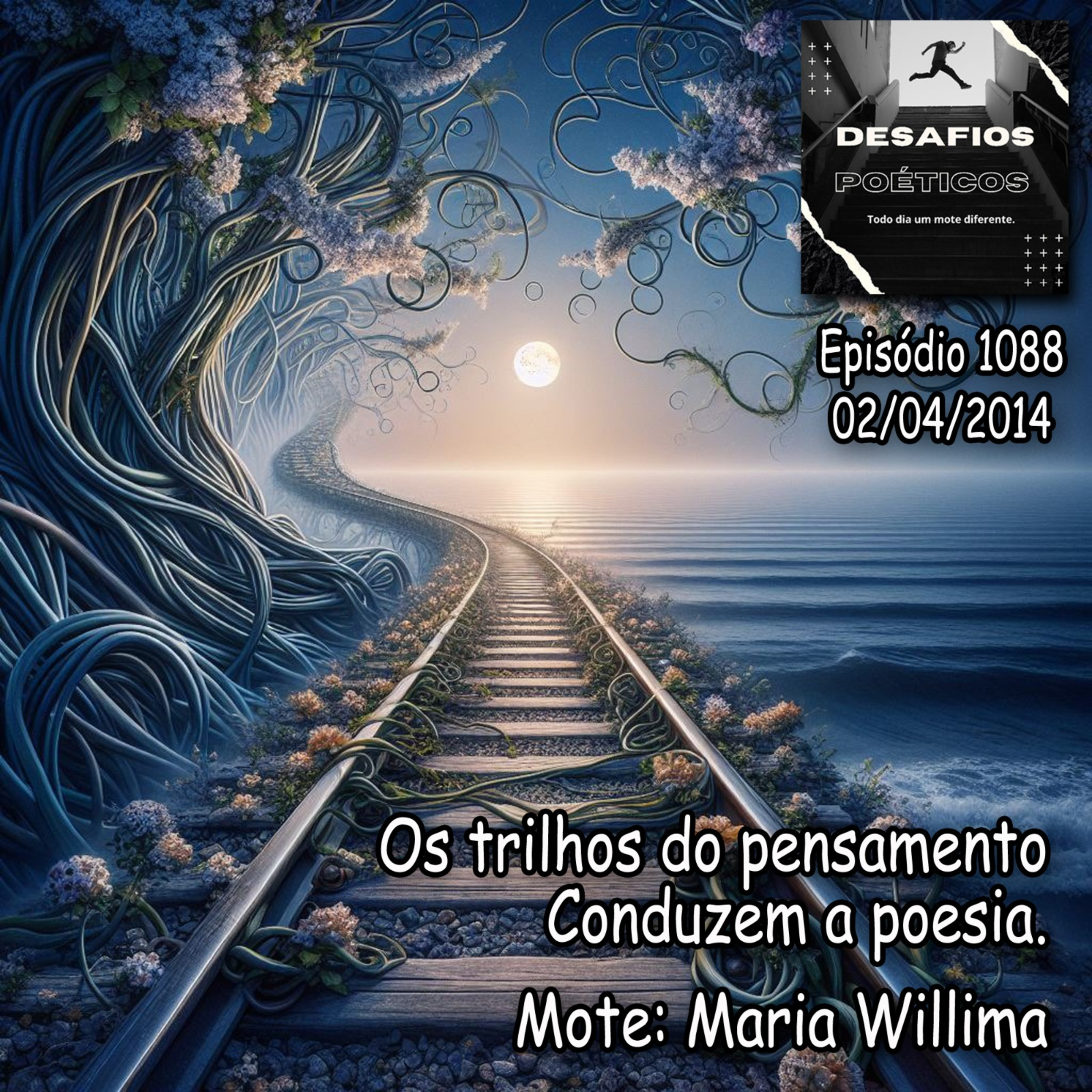 Os trilhos do pensamento, conduzem a poesia. Mote: Maria Willima #1088 episode artwork
