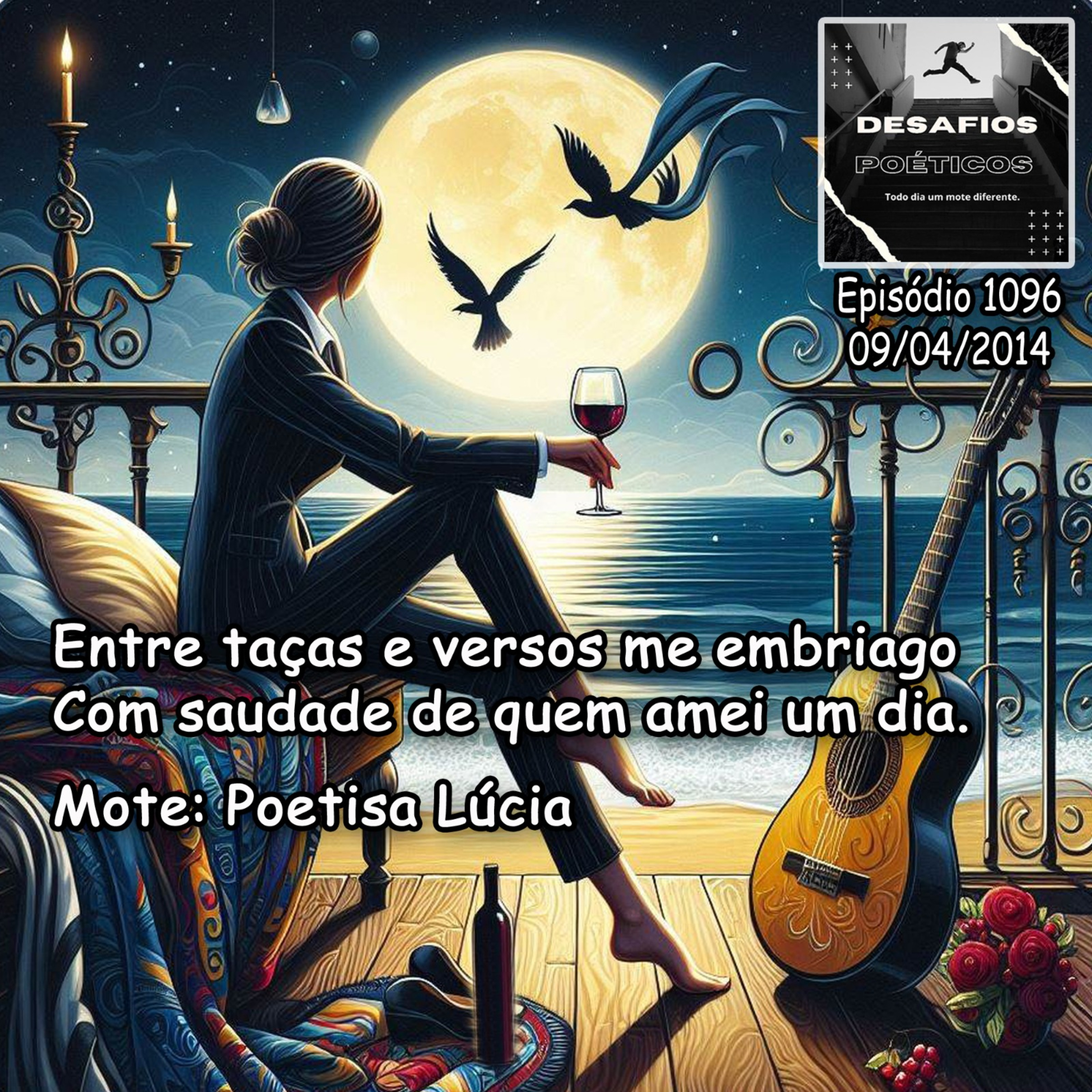 Entre taças e versos me embriago, com saudade de quem amei um dia. Mote: Poetisa Lúcia #1096 episode artwork