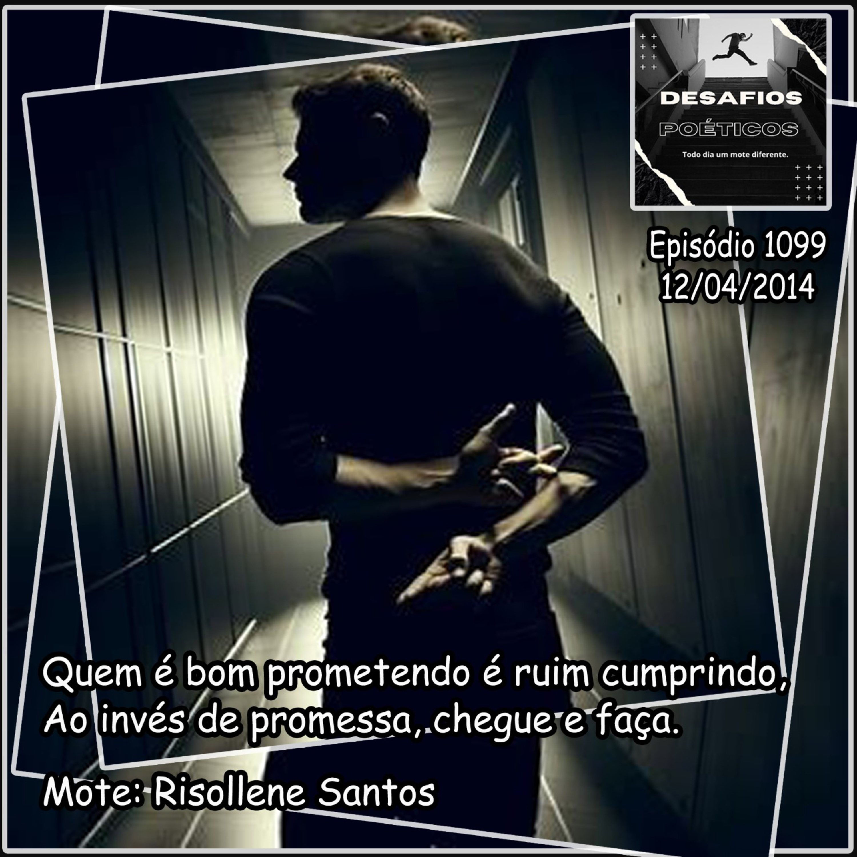 Quem é bom prometendo é ruim cumprindo, ao invés de promessa, chegue e faça. Mote: Risollene Santos #1099 episode artwork